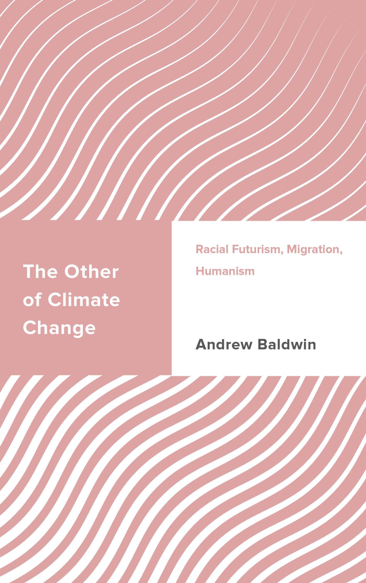The Other of Climate Change: Racial Futurism, Migration, Humanism (Challenging Migration Studies)