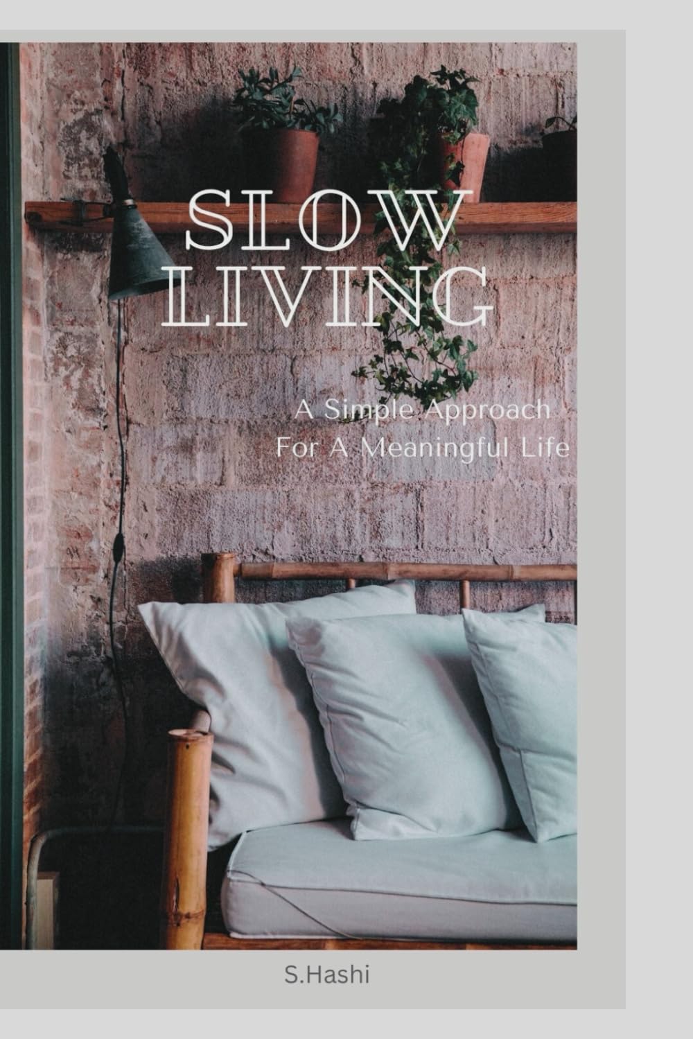 Slow Living: A simple approach to a meaningful life