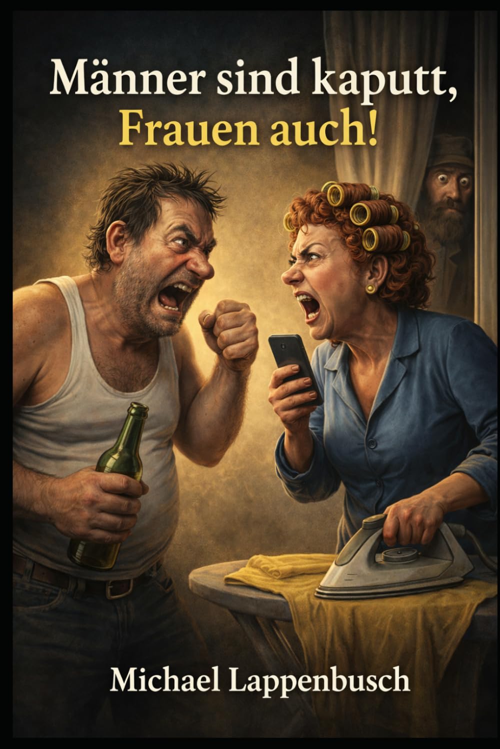 Männer sind kaputt, Frauen auch!