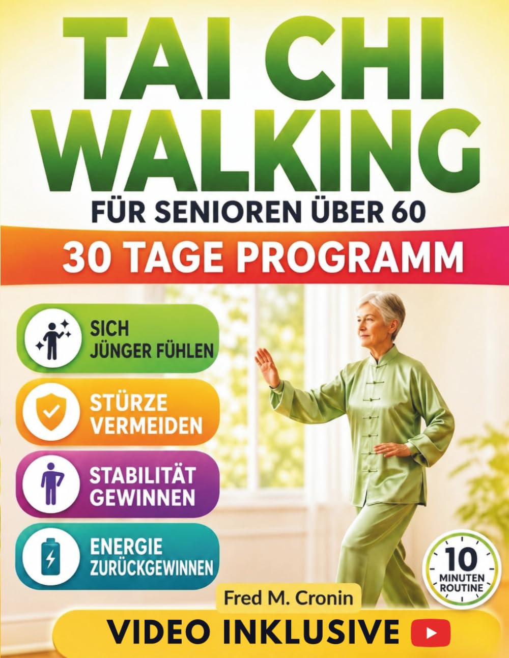 TAI CHI WALKING FÜR SENIOREN ÜBER 60: Sanftes, fließendes Bewegungsprogramm für mehr Stabilität, Gelenkigkeit, Sturzsicherheit und sichere Mobilität im Alter