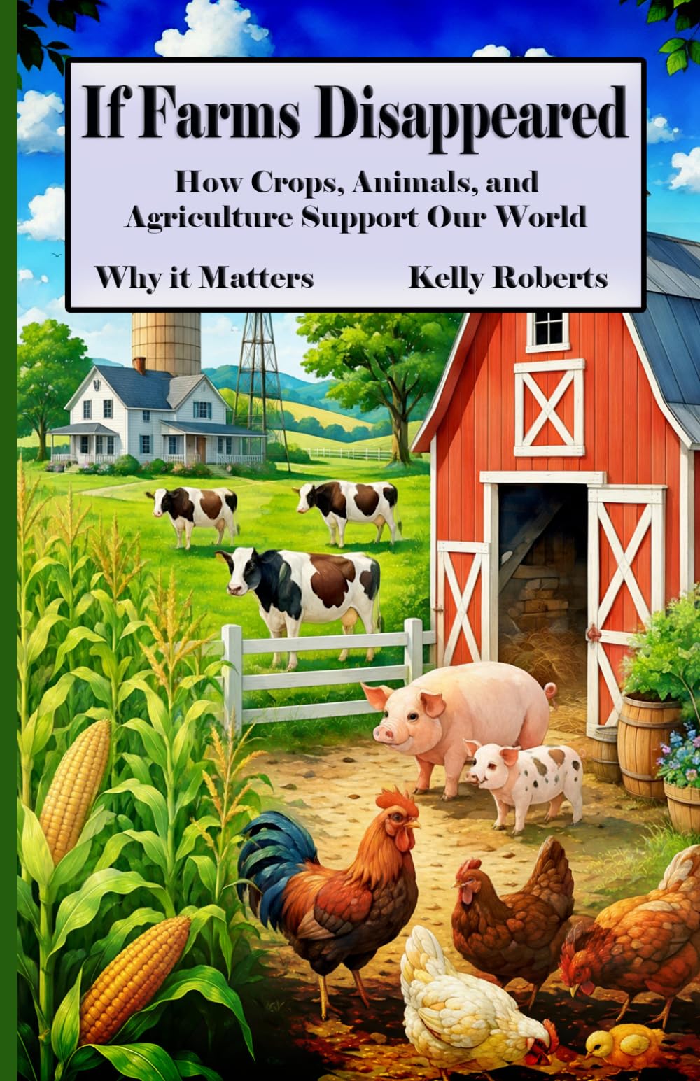 If Farms Disappeared: How Crops, Animals, and Agriculture Support Our World (Why it Matters)