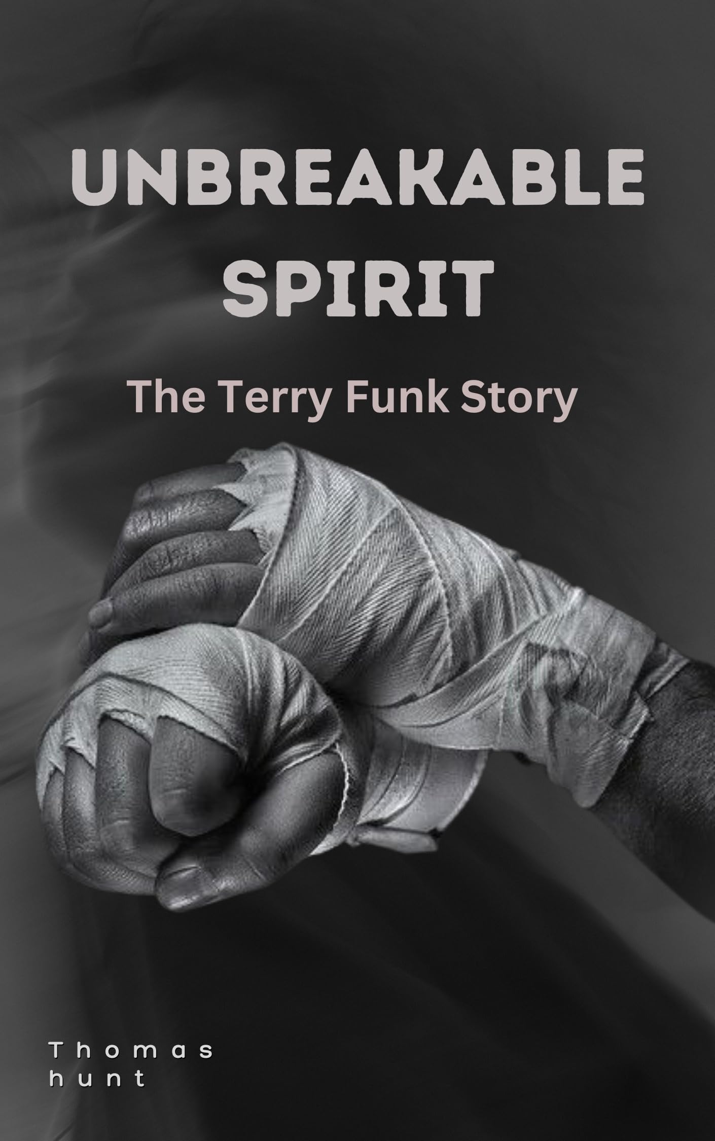 Unbreakable Spirit : The Terry Funk Story
