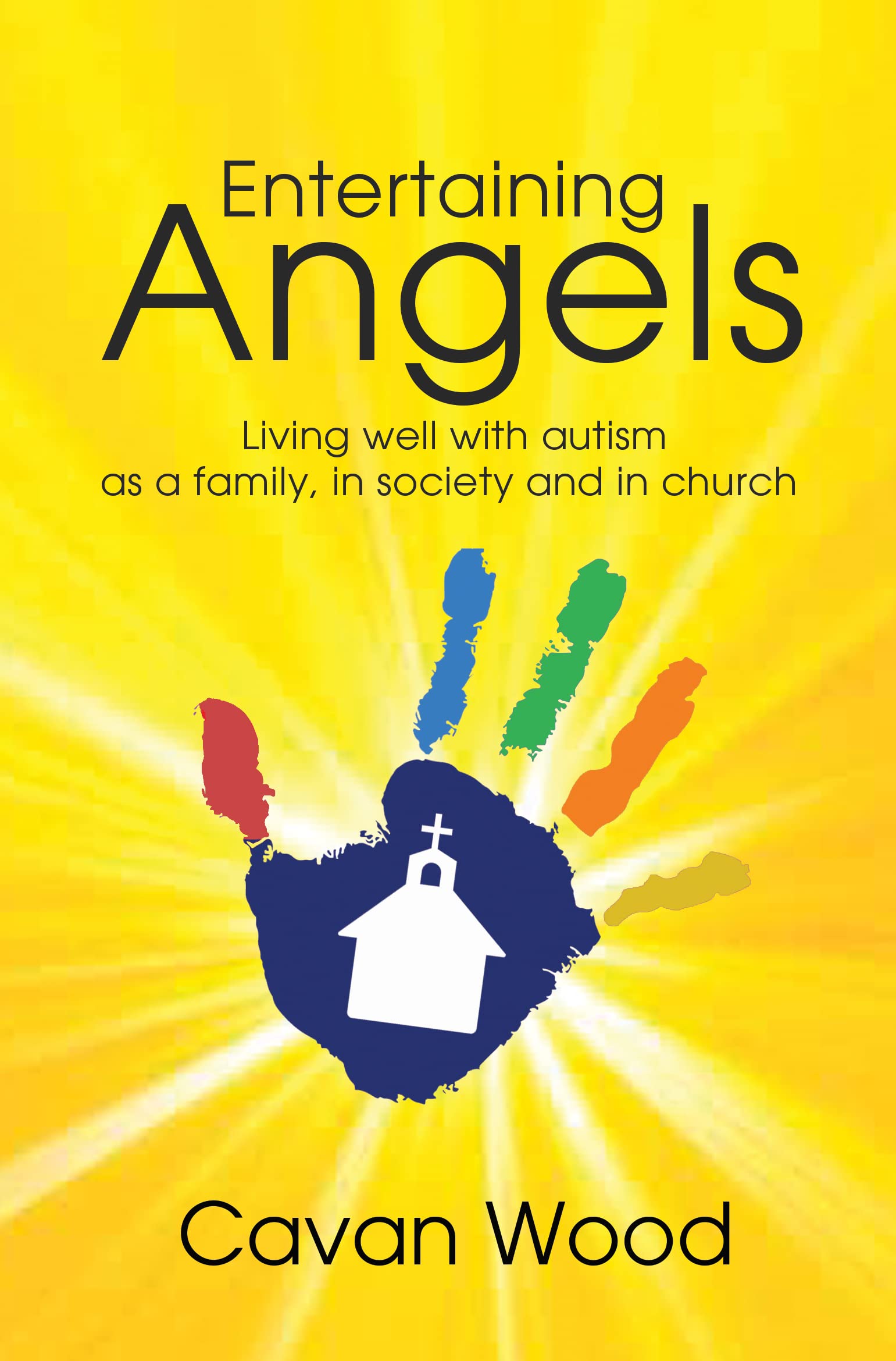 Entertaining Angels: Living Well with Autism as a Family, in Society and in Church