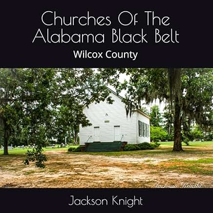 Churches of the Alabama Black Belt: Wilcox County
