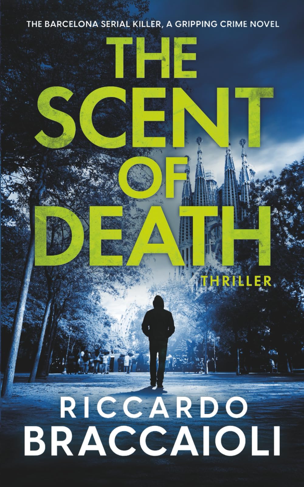 The Scent of Death: The Barcelona Serial Killer, A Gripping Crime Novel: 1 (Inspector Alex Cortes - Police Crime and Mystery)