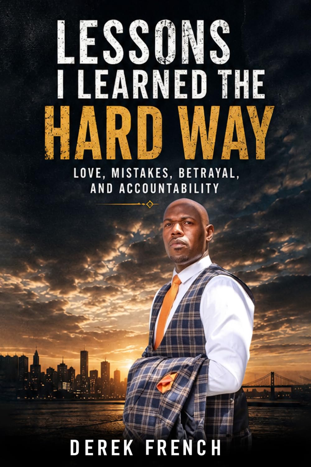 Lessons I Learned the hard way: Love, mistakes, betrayal, and accountability