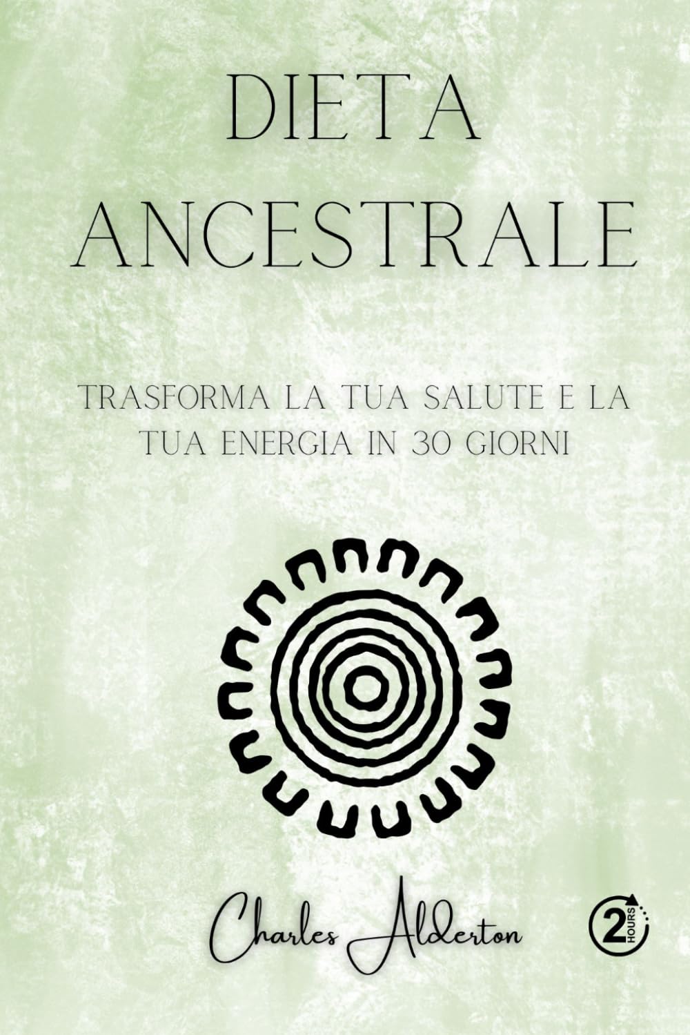 Dieta ancestrale: Trasforma la tua salute e la tua energia in 30 giorni