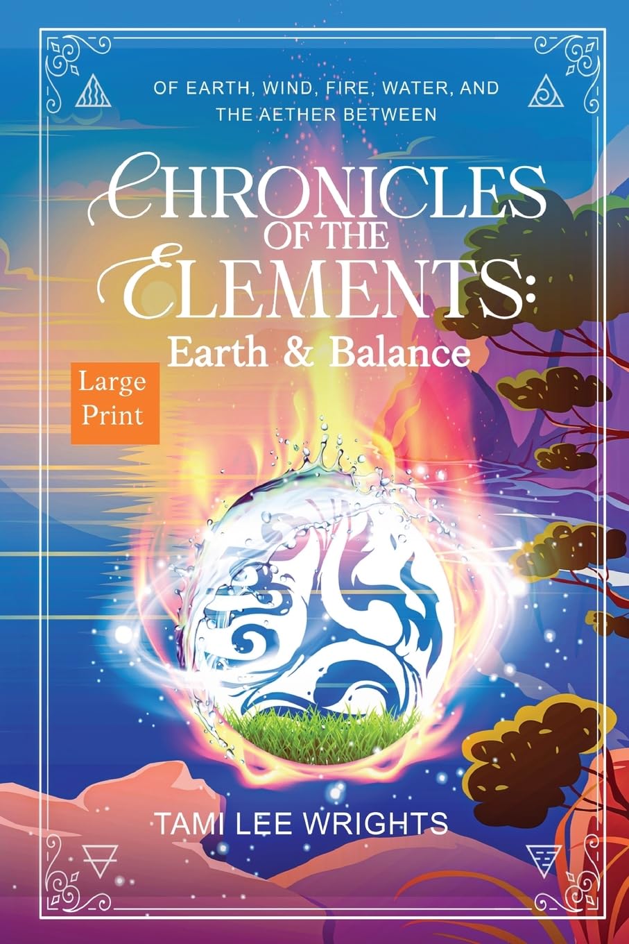 Chronicles of the Elements: Earth and Balance: A Large Print Collection: 1 (Chronicles of the Elements: The Fenix's Tales)