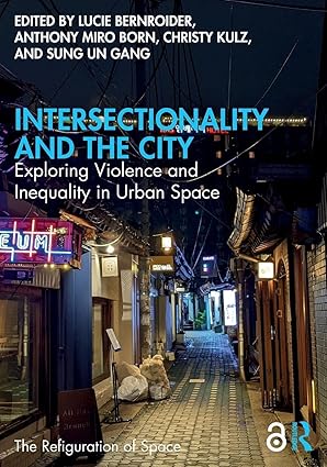 Intersectionality and the City: Exploring Violence and Inequality in Urban Space (The Refiguration of Space) book cover