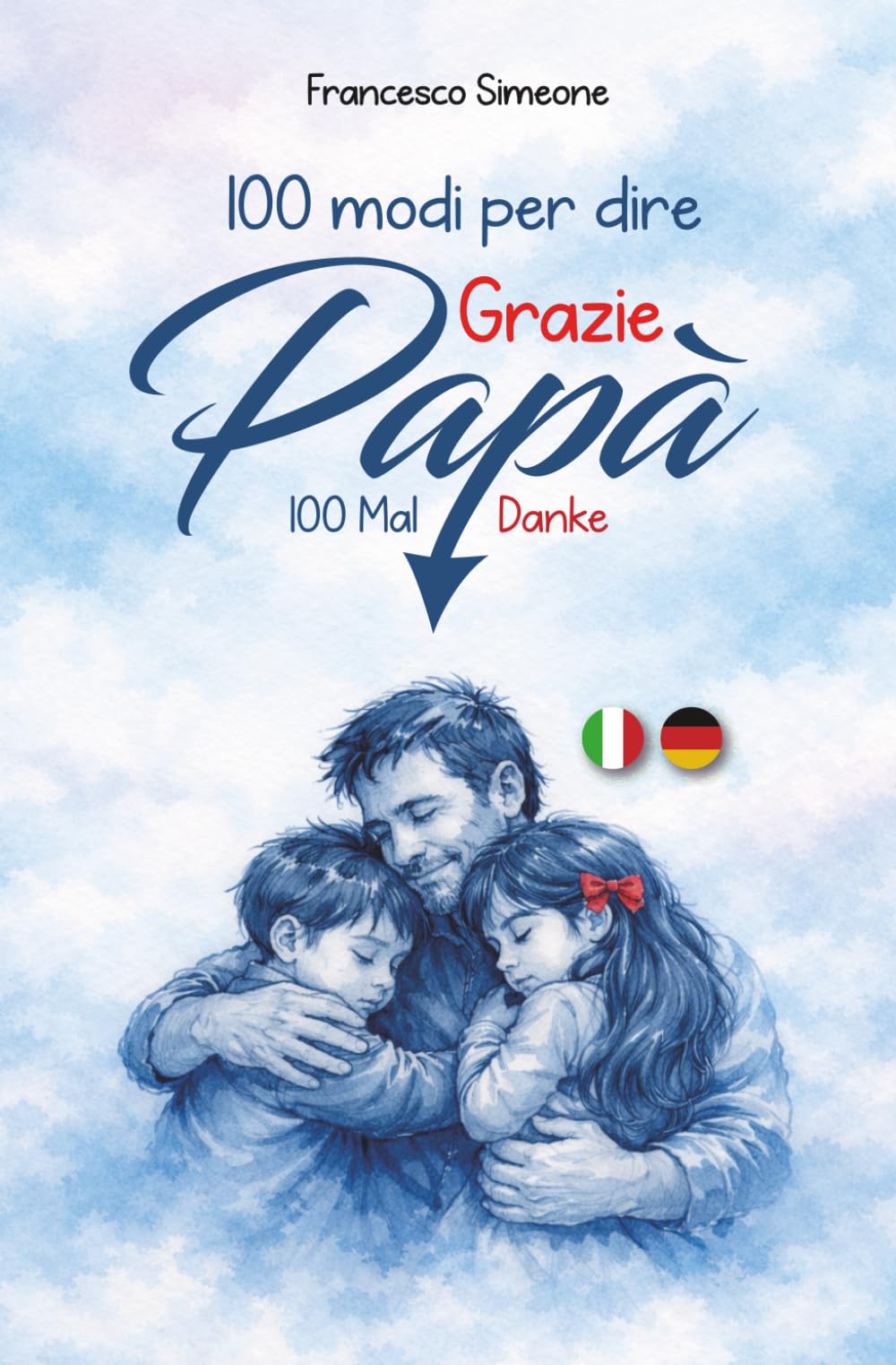 Grazie papà: 100 modi per dire "grazie papà"