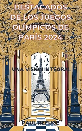 Destacados de Los Juegos Olímpicos de París 2024: Una Visión Integral (Spanish Edition)