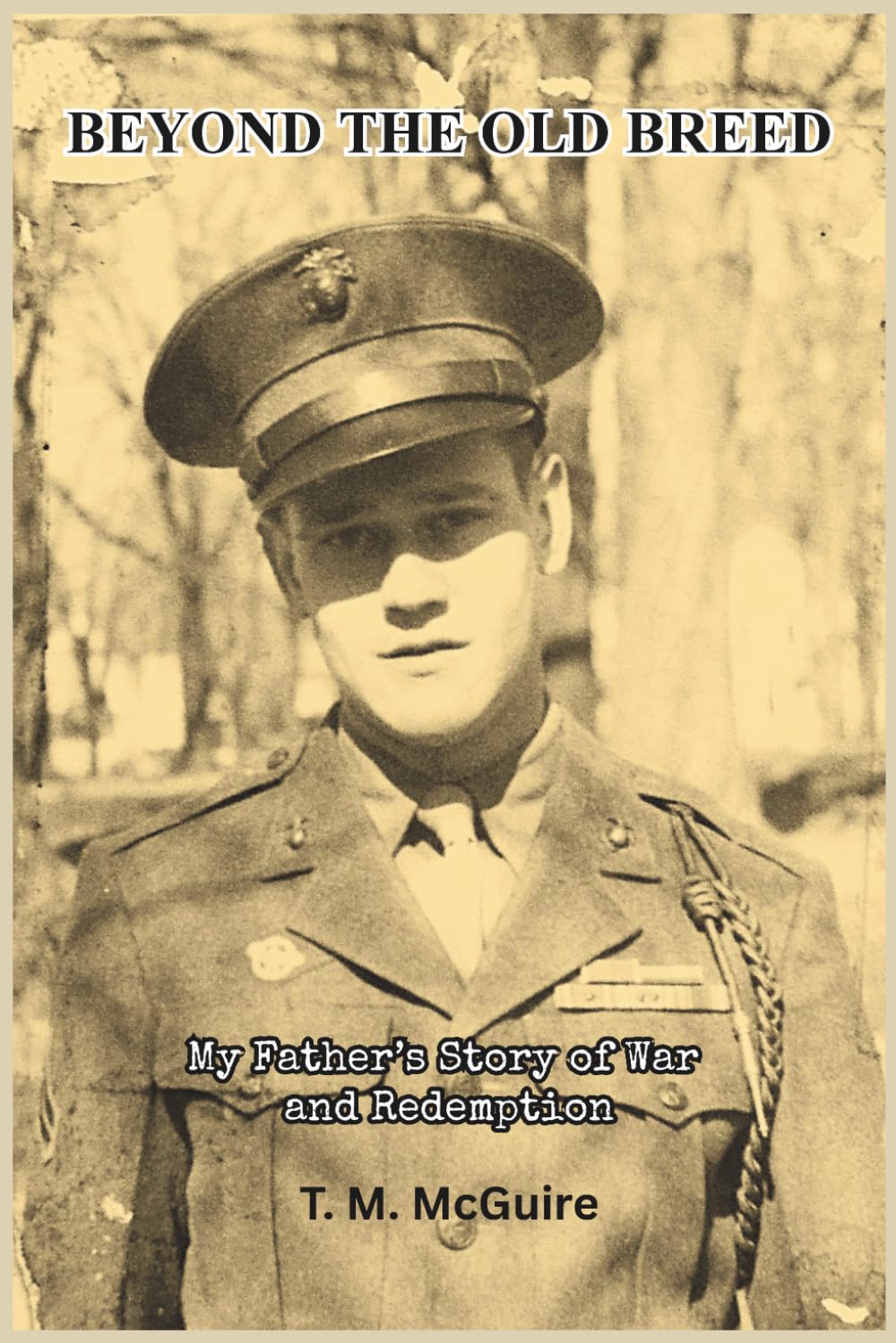 Beyond the Old Breed: My Father's Story of War and Redemption