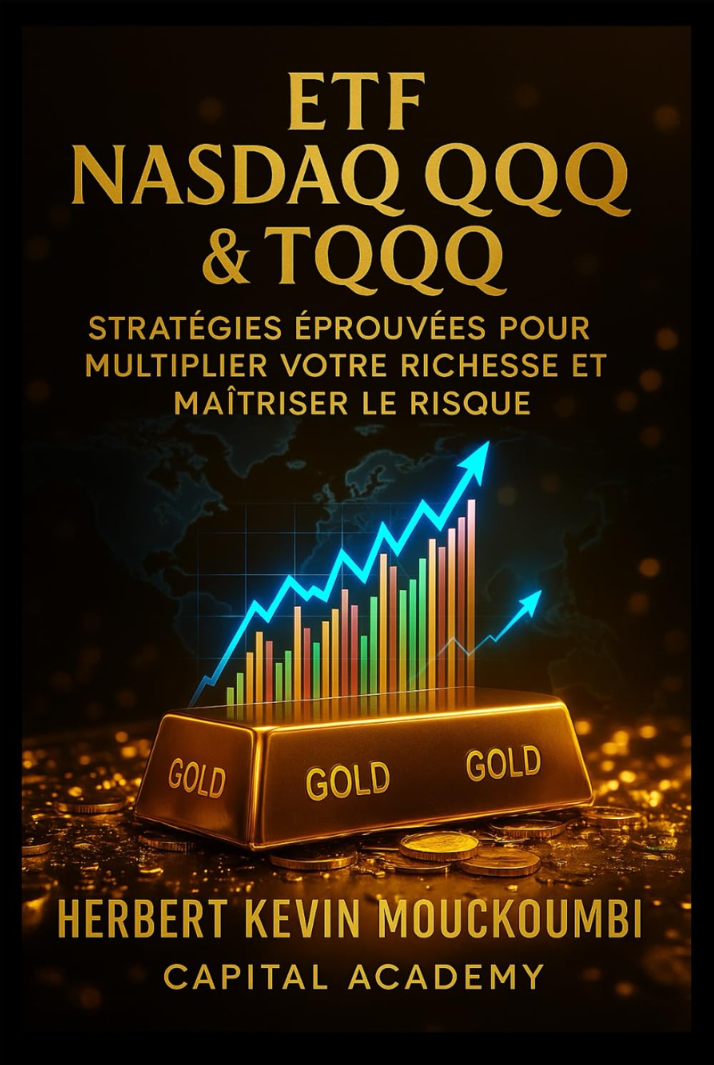 ETF Nasdaq QQQ & TQQQ : Stratégies Éprouvées pour Multiplier Votre Richesse et Maîtriser le Risqué: Apprenez à Transformer la Volatilité en Avantage ... dans le S&P 500, le Nasdaq et l)
