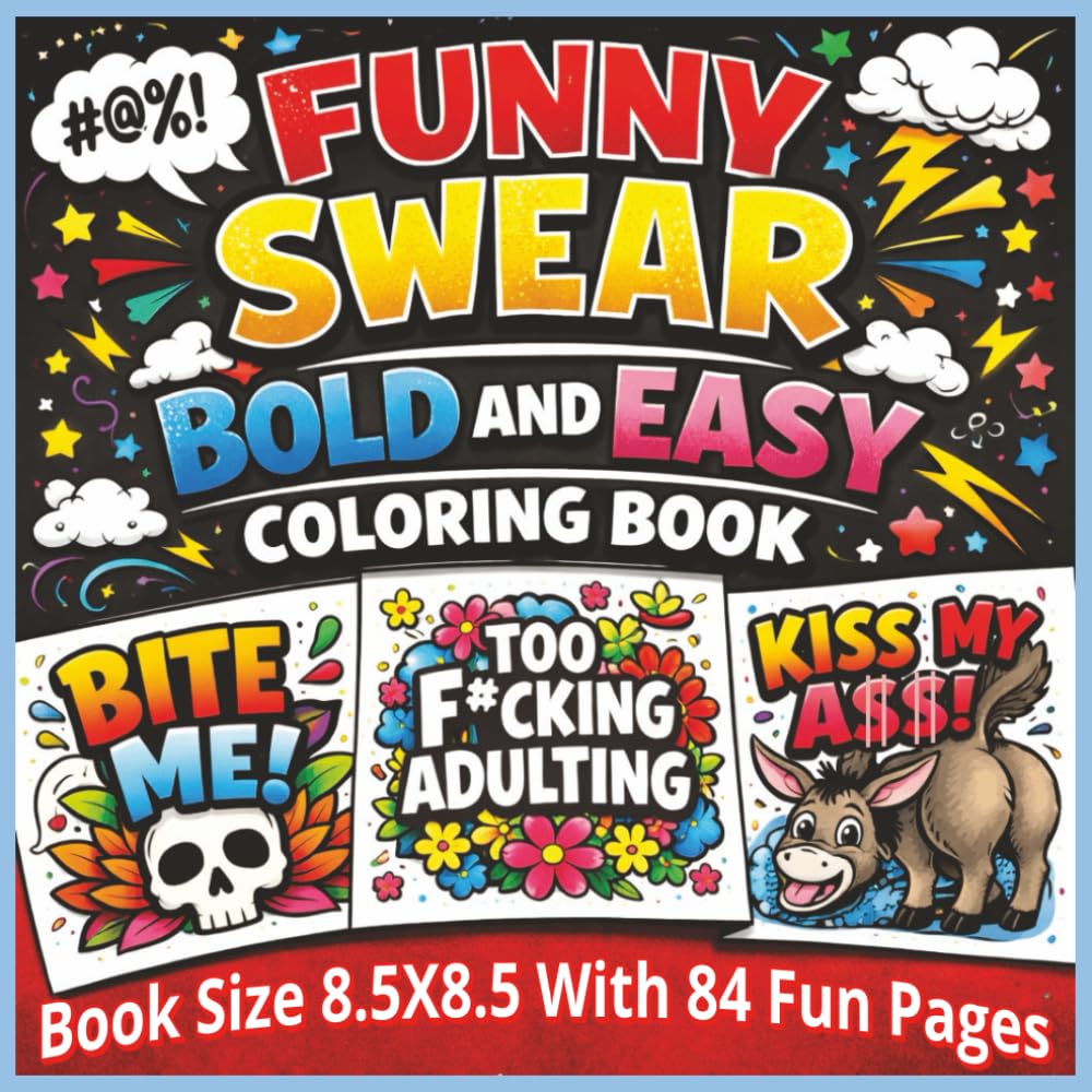 Funny Swear Bold and Easy Coloring Book: A Hilarious Collection of Bold and Easy Sweary Coloring Pages Designed for Stress Relief, Laughter, and ... with 84 Fun and Sassy Pages for Adults...