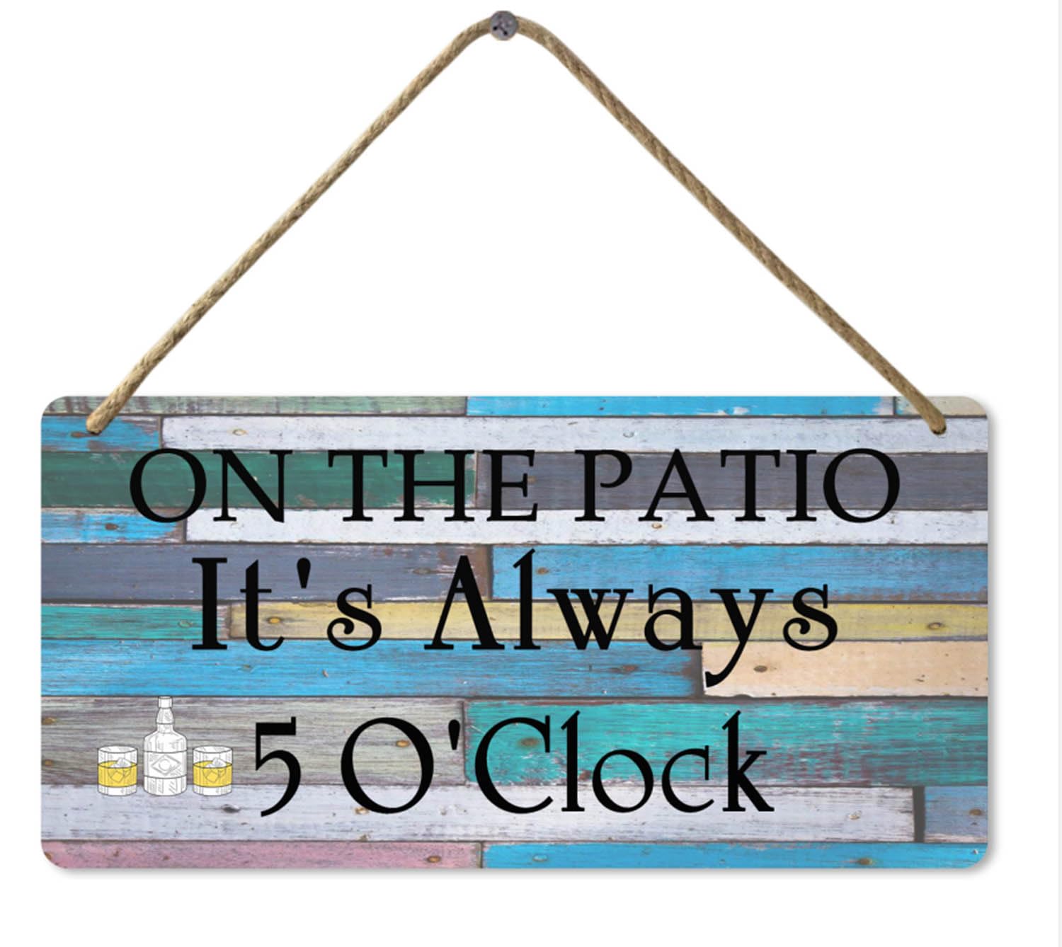 On The Patio It's Always 5 O'Clock Wooden Sign Patio Wall Decor, Plaque Sign for Home, Bar, Pub, Porch, 8x12 Inch