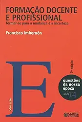 Formação docente e profissional: formar-se para a mudança e a incerteza