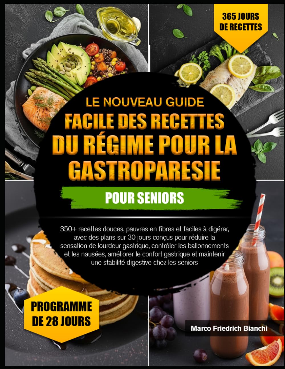 LE NOUVEAU GUIDE FACILE DES RECETTES DU RÉGIME POUR LA GASTROPARESIE POUR SENIORS: 350+ recettes douces, pauvres en fibres et faciles à digérer, avec ... lourdeur gastrique, contrôler les ballonneme