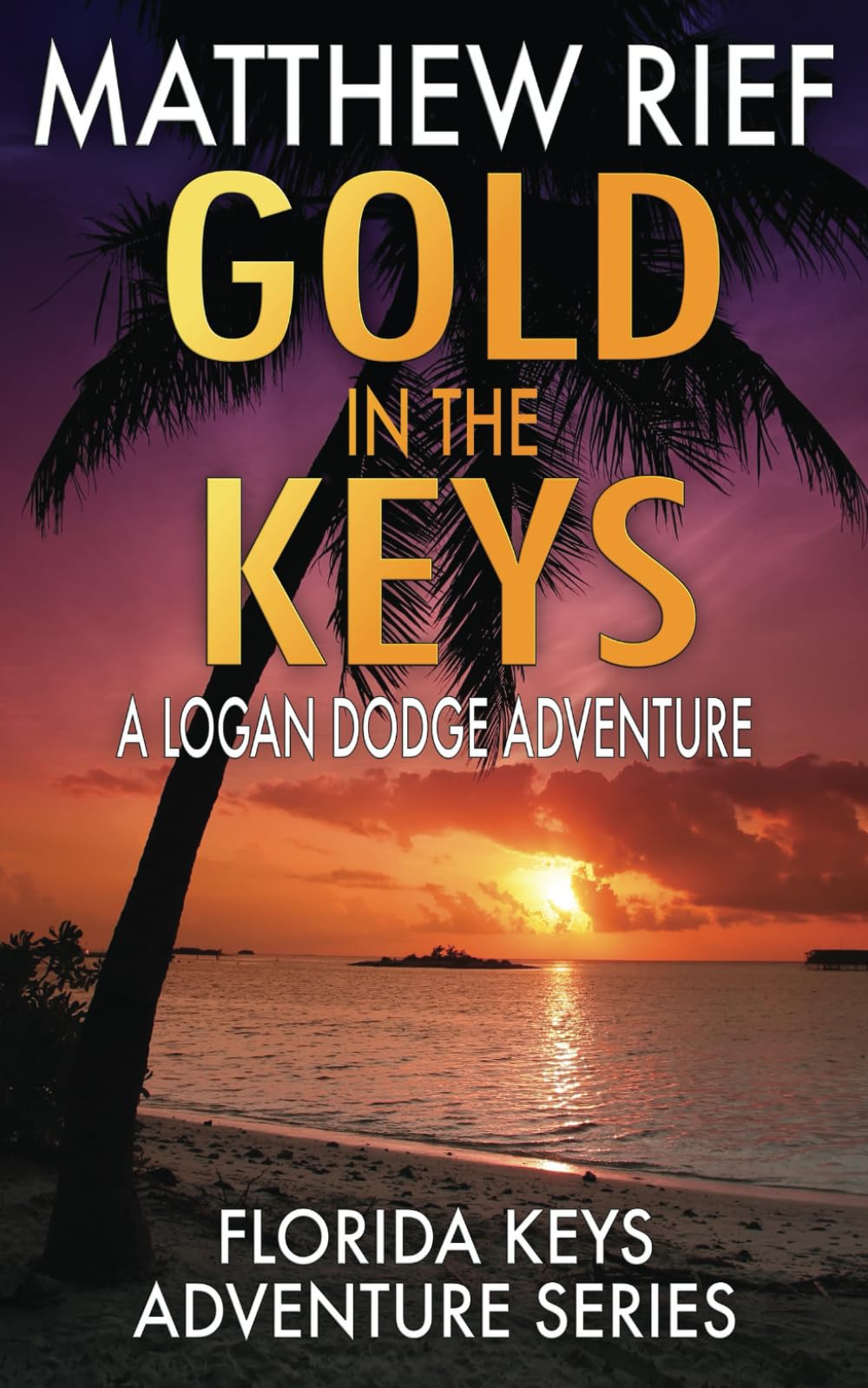 Gold in the Keys: A Logan Dodge Adventure (Florida Keys Adventure Series Book 1)
