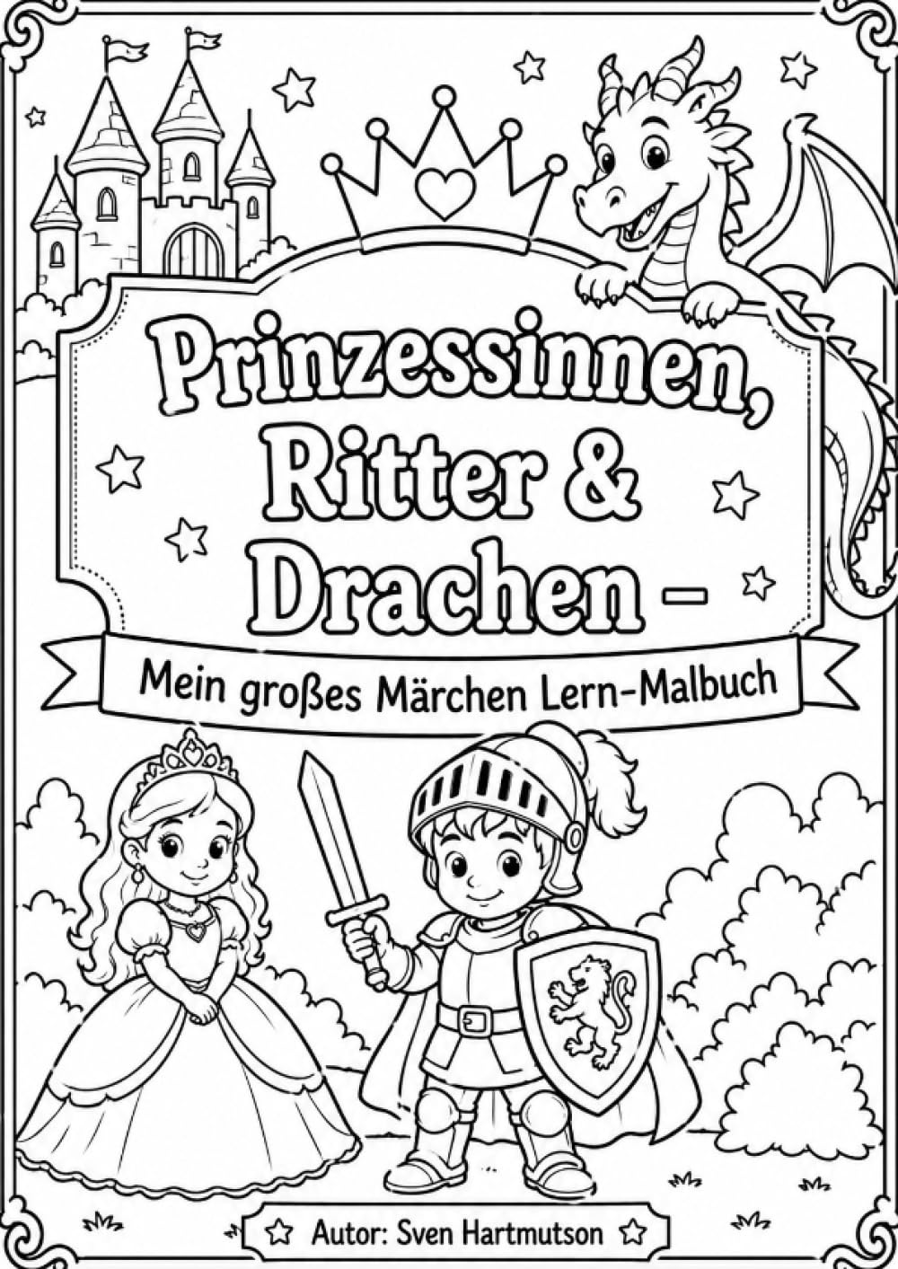 Prinzessinnen, Ritter & Drachen – Mein großes Märchen Lern-Malbuch: Mit Schlössern, Märchenfiguren, Rätseln und Ausmalbildern für Kinder
