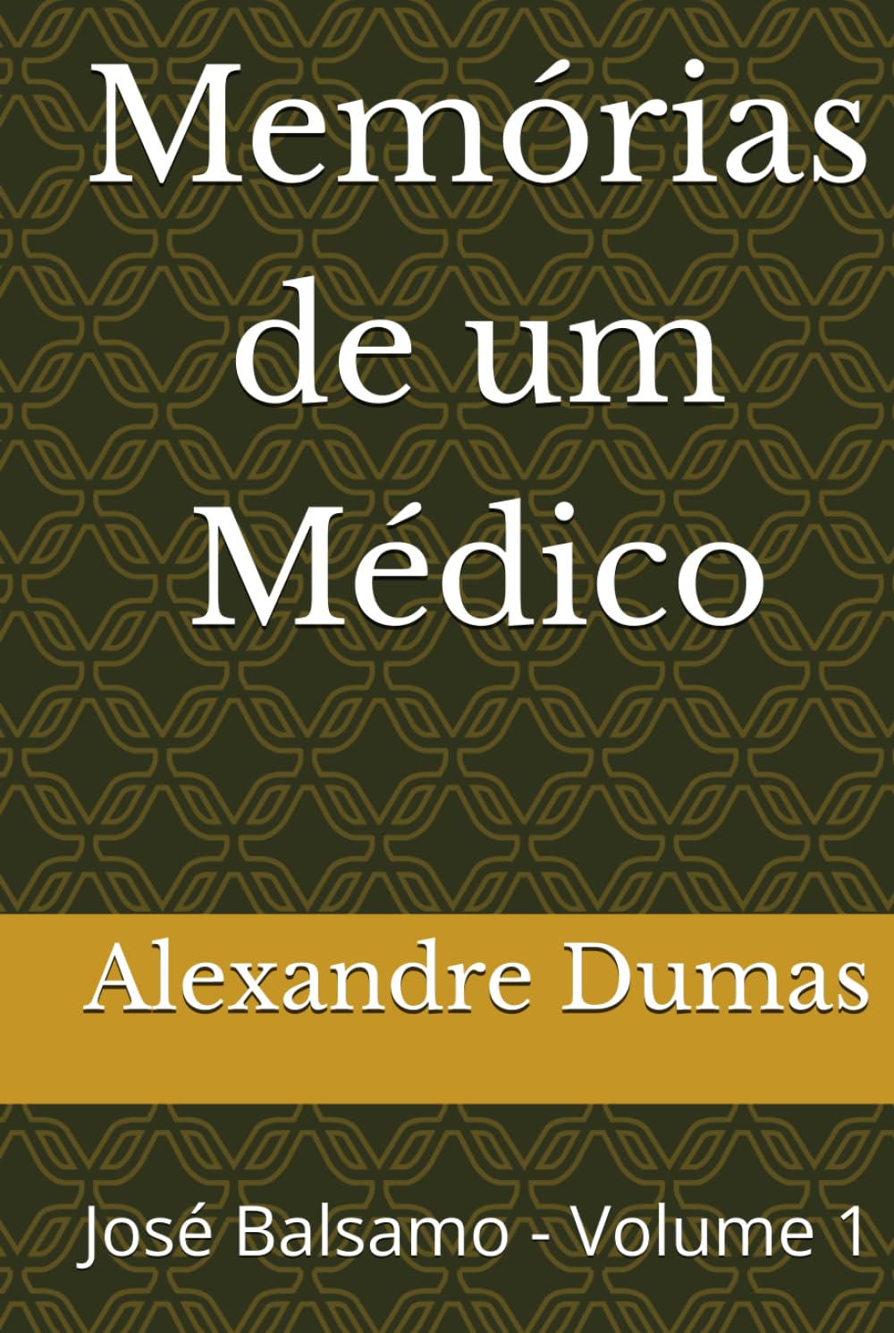 Memórias de um Médico: José Balsamo - Volume 1