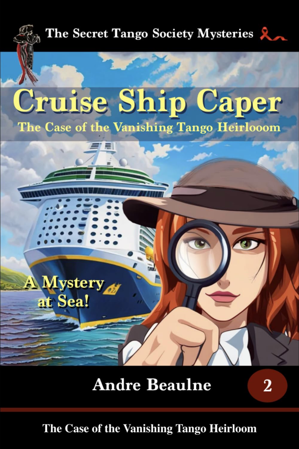 Cruise Ship Caper (The Secret Tango Society Mysteries for Teens Book 2): The Case of the Vanishing Tango Heirloom