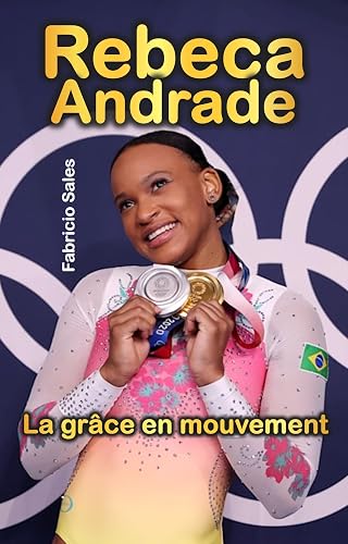 Rebeca Andrade: La grâce en mouvement (French Edition)