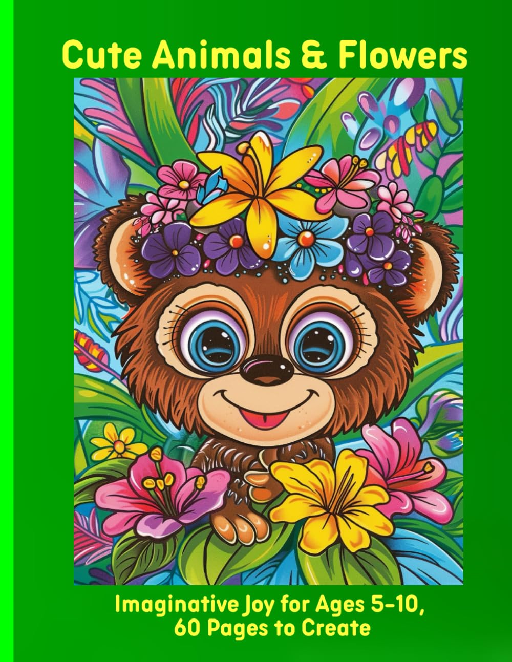 Cute Animals & Flowers: Imaginative Joy for Ages 5-10, 60 Pages to Create