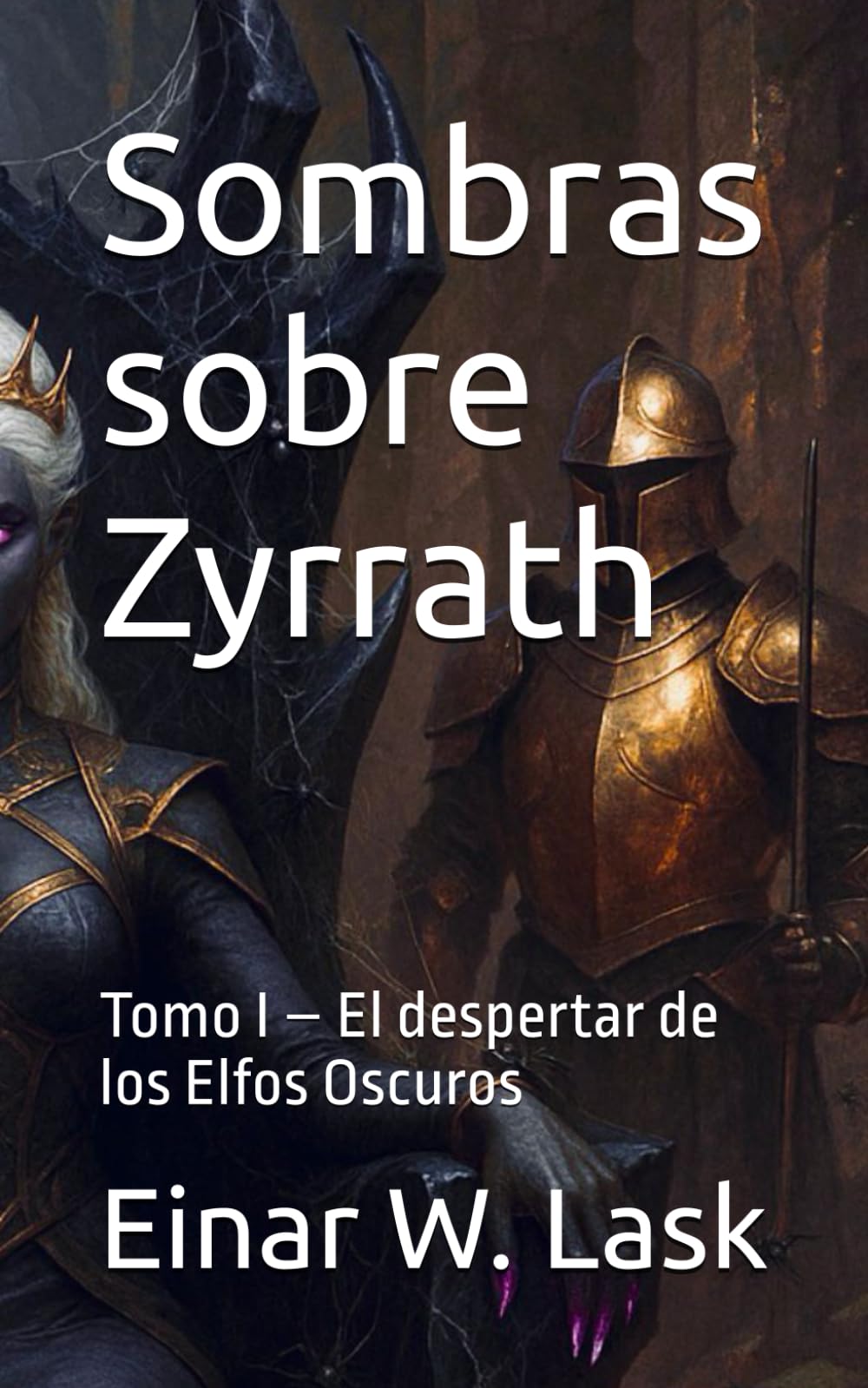 Sombras sobre Zyrrath: Tomo I – El despertar de los Elfos Oscuros