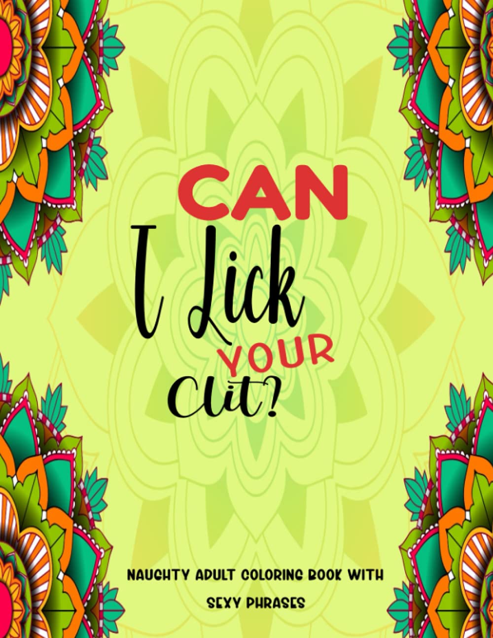 Adult Coloring Book For Women Vulgar: Can i Lick Your Clit Adult Coloring Books For Women Swearwords/Obscene/Naughty/Dirty Talk With Mandala Coloring ... For Stress Relief- Boredom Busters For Adults