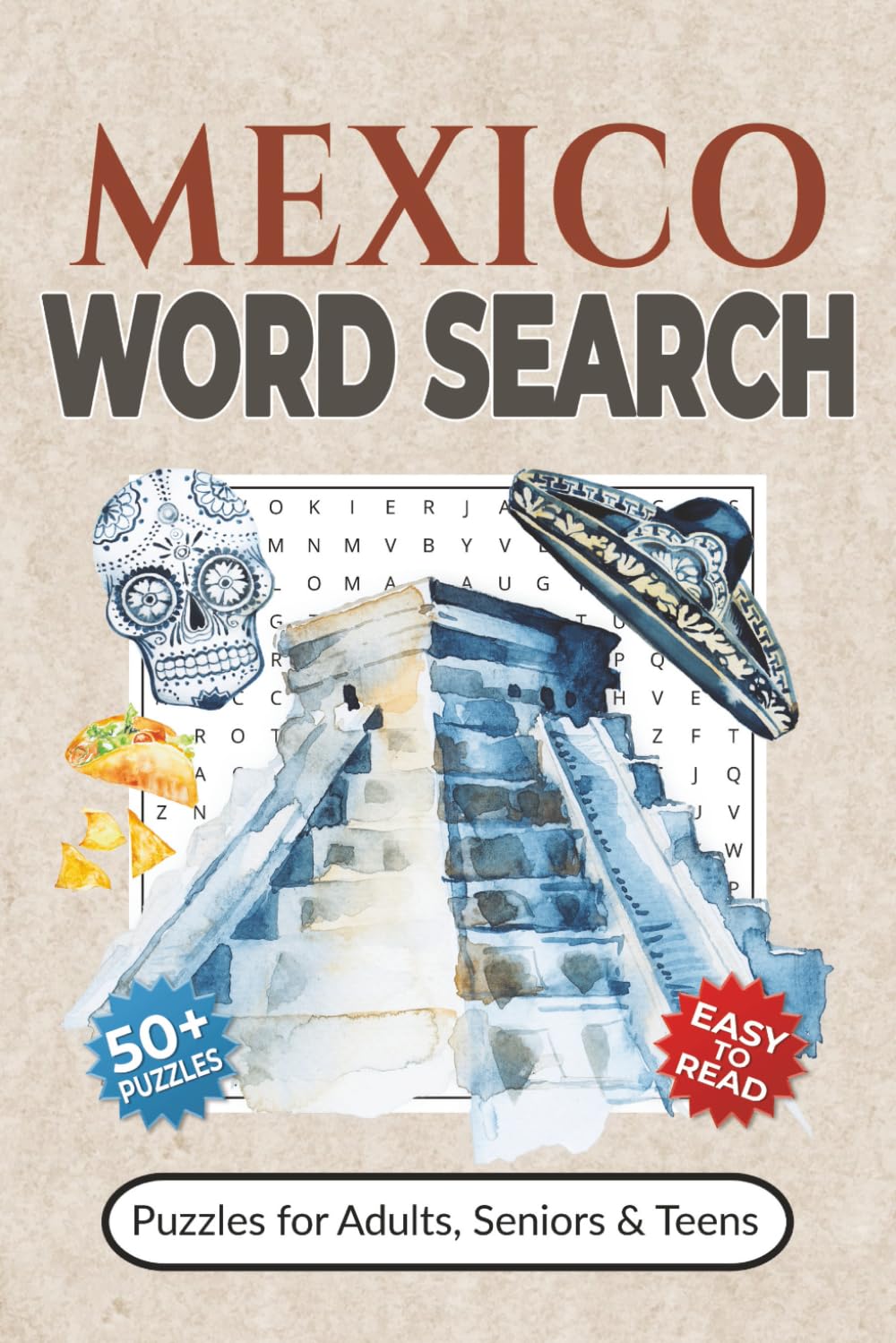 Mexico Word Search Puzzle Book: Word Searches with Easy-to-Read Print about Mexican Culture, History, Cuisine and More | 50+ Puzzles for Adults, Seniors & Teens | Fun Gift for Travel Enthusiasts