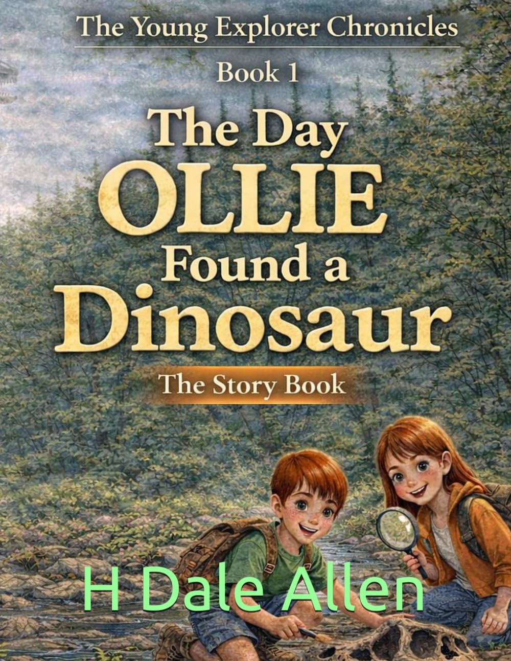 The Day Ollie Found a Dinosaur: The Story Book: 1 (The Young Explorer Chronicles)