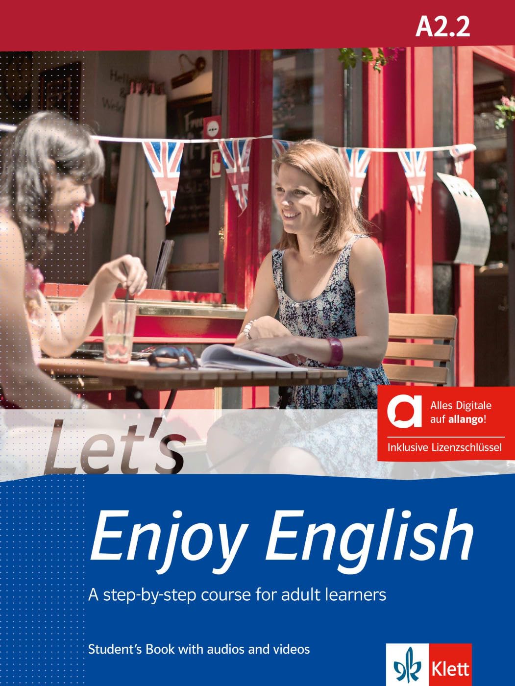Let’s Enjoy English A2.2 – Hybrid Edition allango: A step-by-step course for adult learners. Student's Book with audios and videos including allango ... A step-by-step course for adult learners)