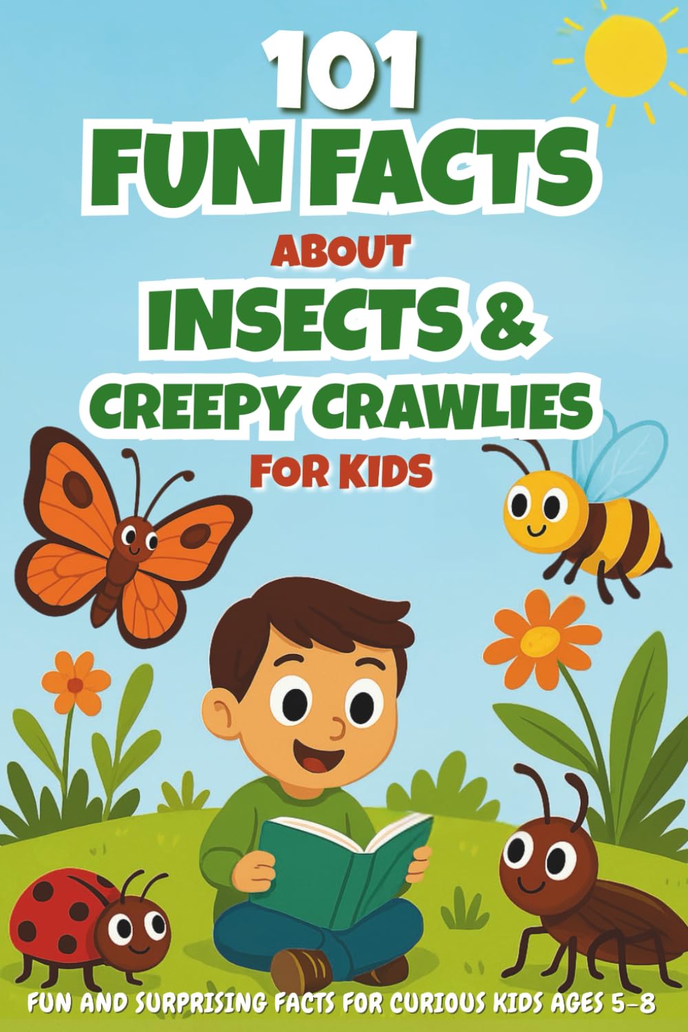 101 Fun Facts About Insects & Creepy Crawlies for Kids: Fun and Surprising Facts for Curious Kids Ages 5–8 (KidsZone: Fun, Laughs & Learning)