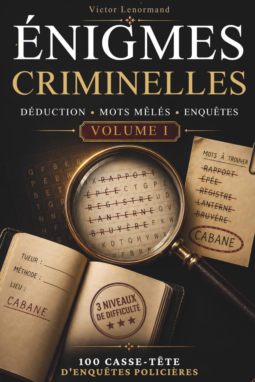 Énigmes criminelles: 100 Enquêtes policières à résoudre, mots mêlés, casse-têtes et jeux de logique pour adultes – cadeau idéal pour hommes et femmes