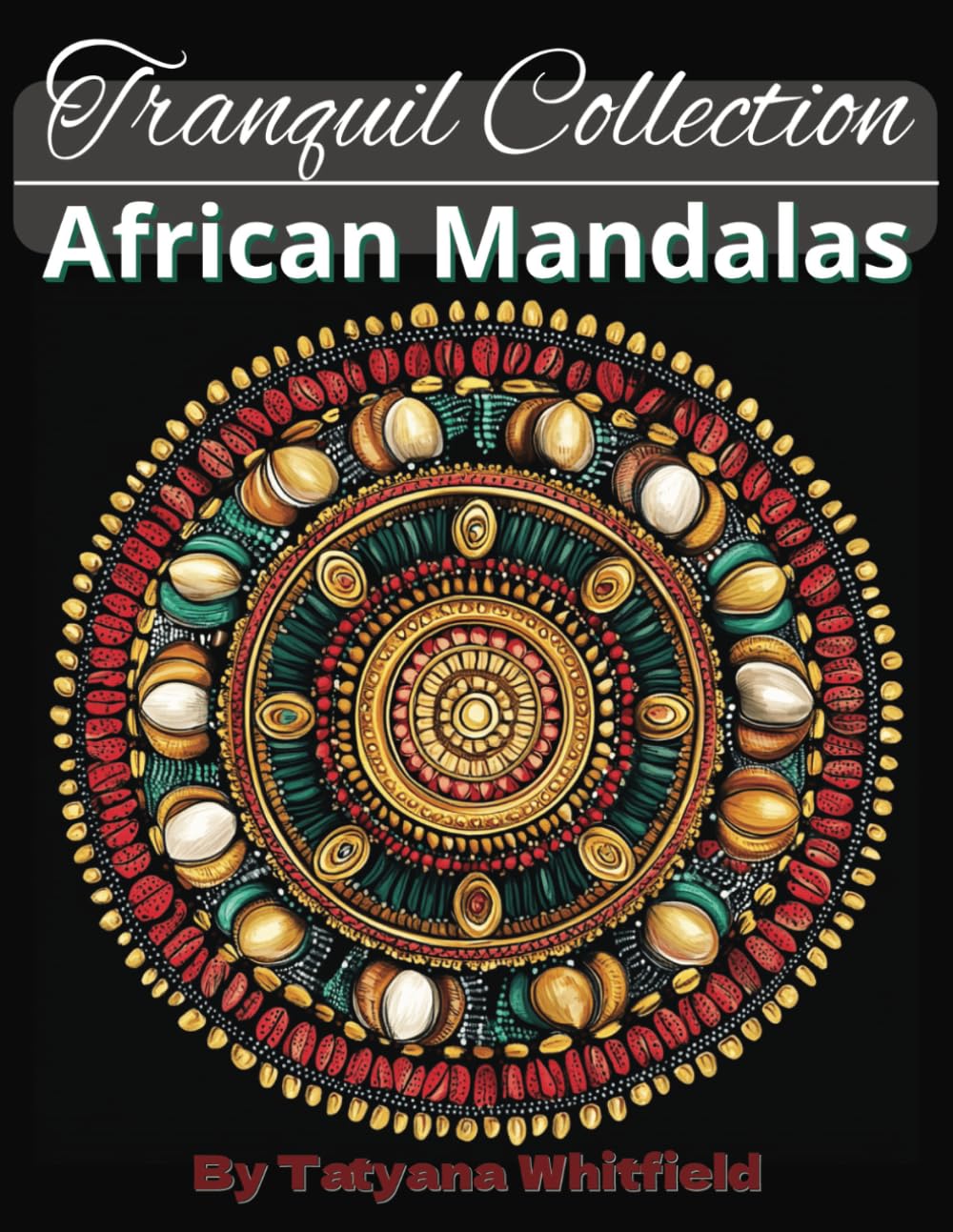 Tranquil Collection: African Mandalas - Adult Coloring Book