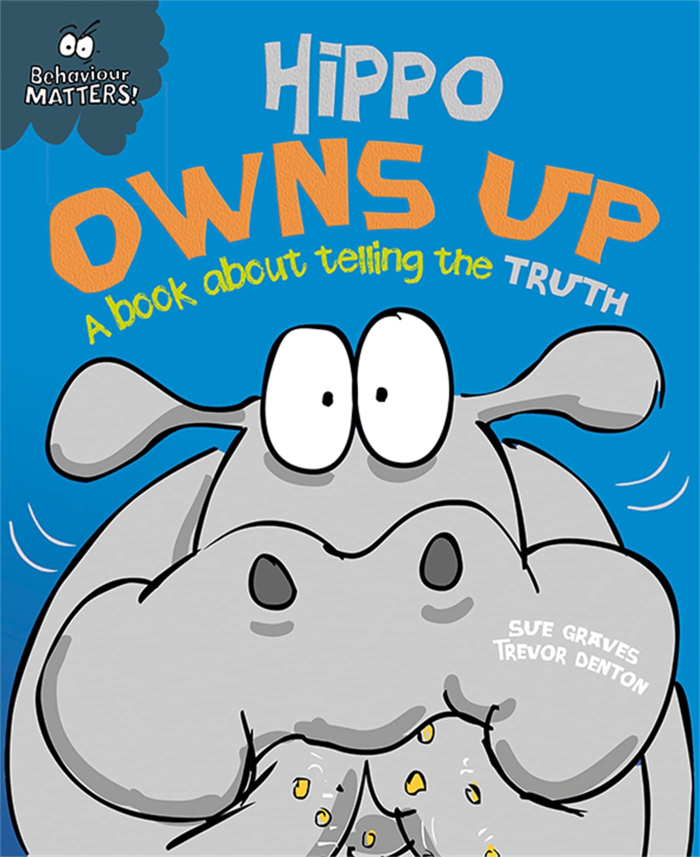 Behaviour Matters: Hippo Owns Up - A book about telling the t... - 9781445147208