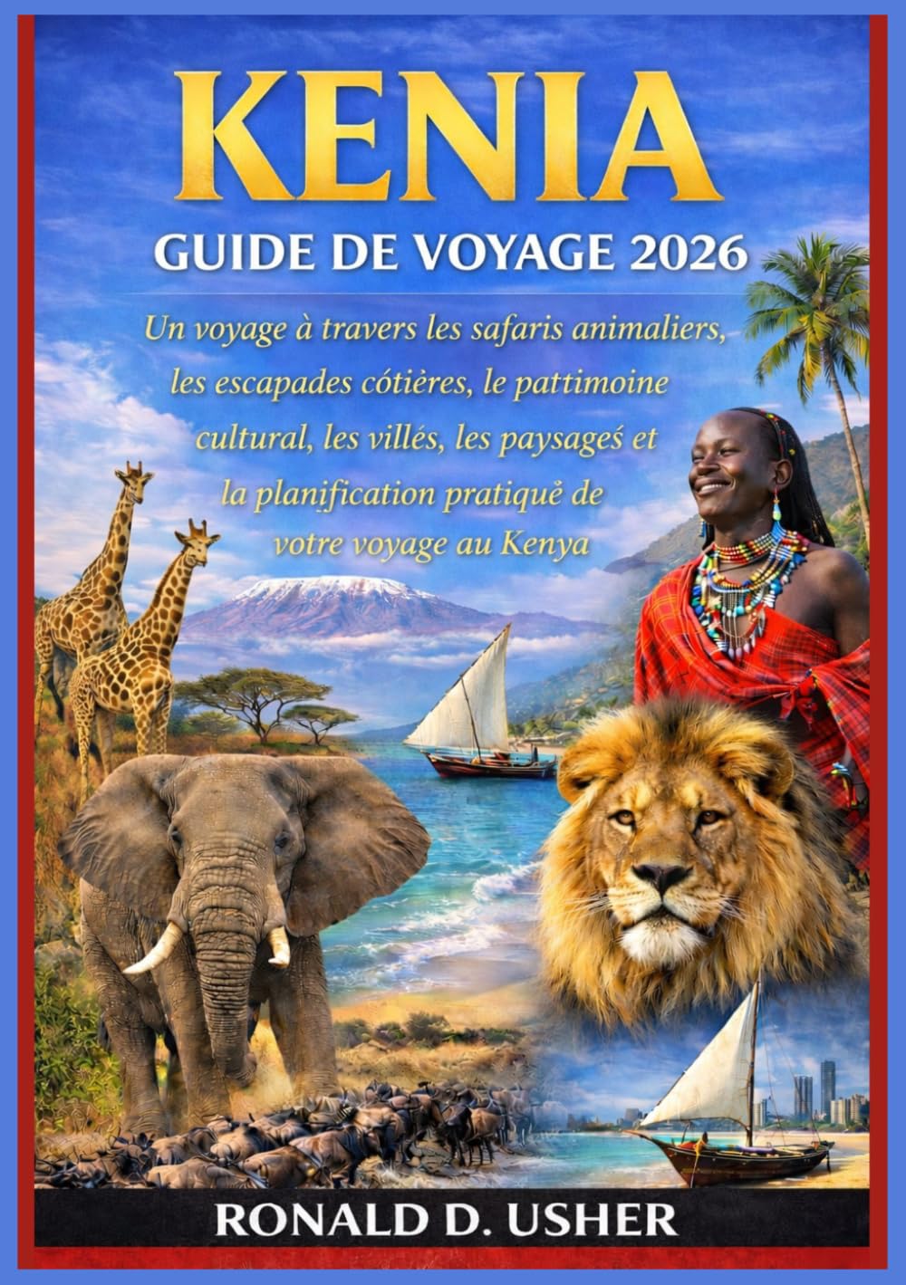 KENYA GUIDE DE VOYAGE 2026: Un voyage à travers les safaris animaliers, les escapades côtières, le patrimoine culturel, les villes, les paysages et la planification pratique de votre voyage au Kenya