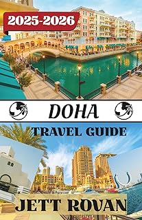 DOHA TRAVEL GUIDE 2025-2026: From Souqs to Skylines