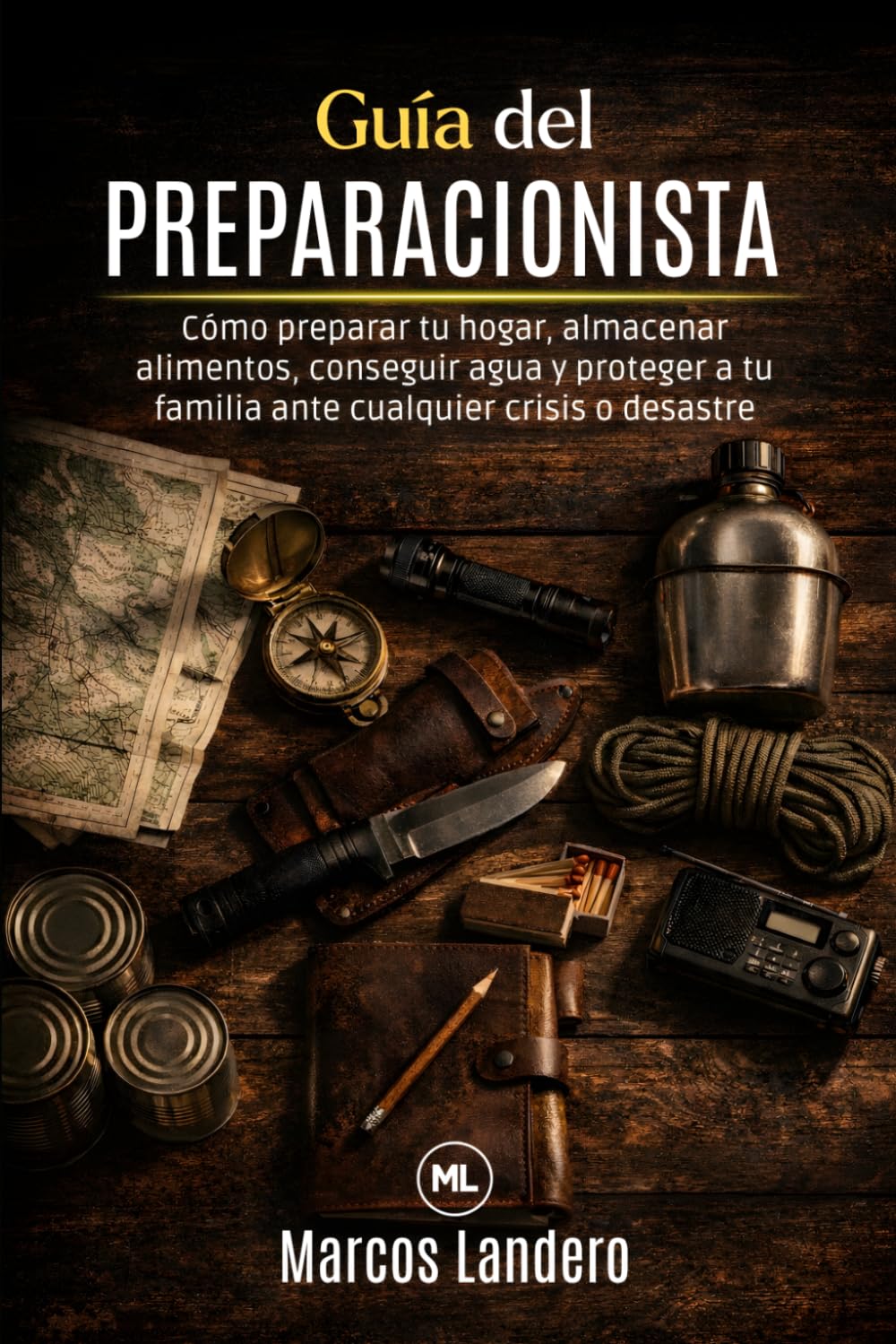 Guía del Preparacionista: Cómo preparar tu hogar, almacenar alimentos, conseguir agua y proteger a tu familia ante cualquier crisis o desastre