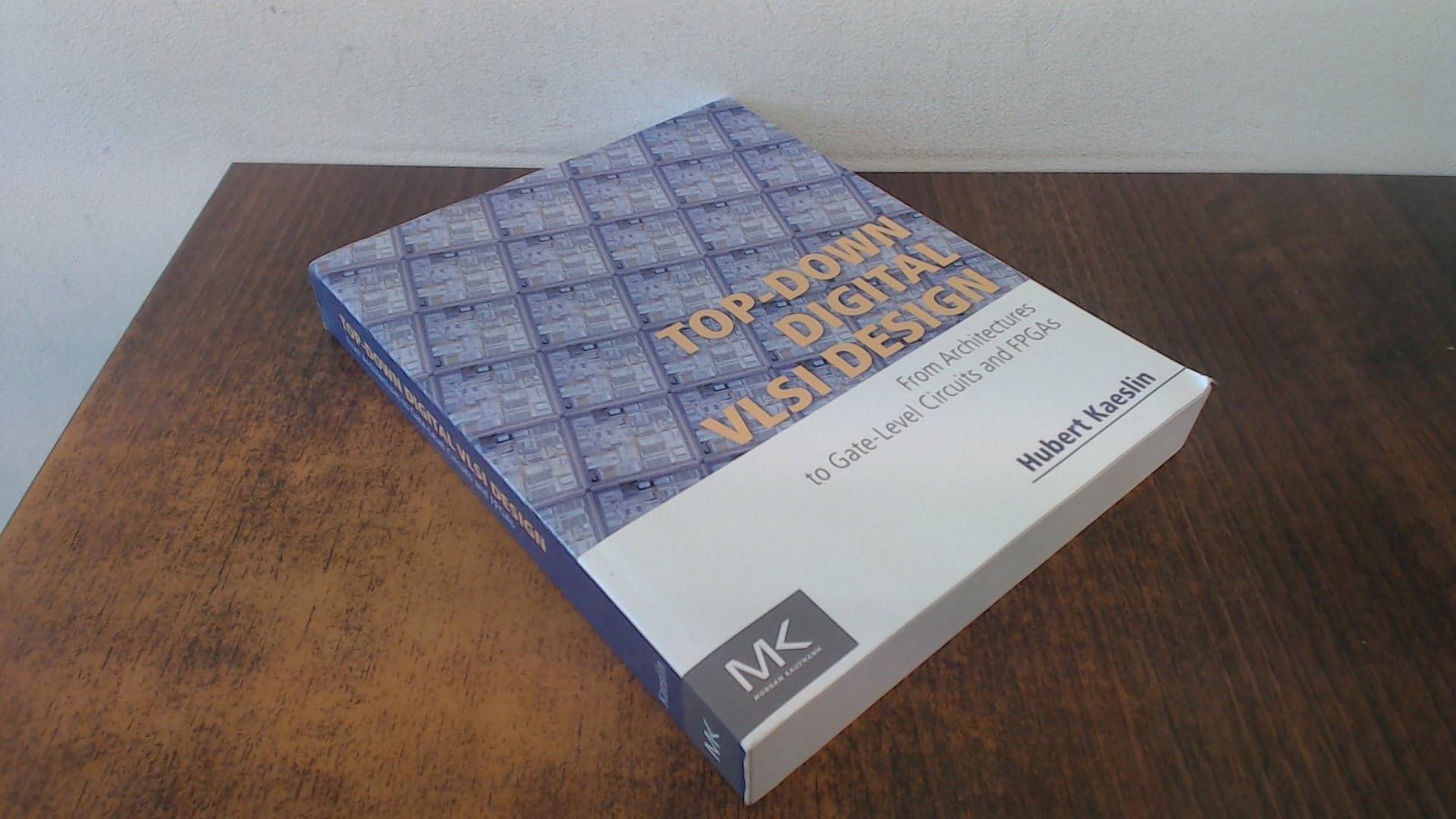 Top-Down Digital VLSI Design: From Architectures to Gate-Level Circuits and FPGAs Paperback – 12 Dec. 2014