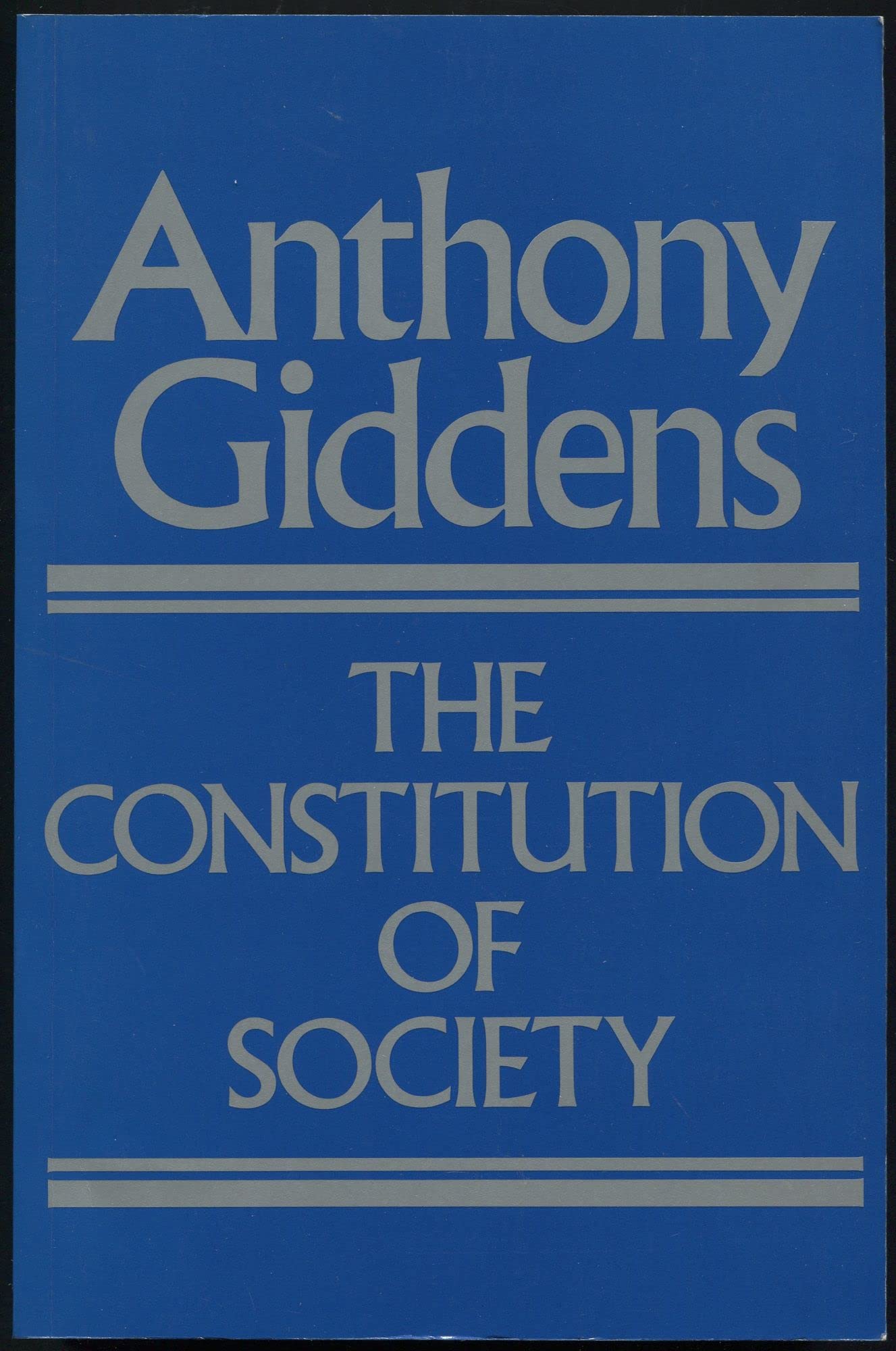 The Constitution of Society: Outline of the Theory of... - Giddens, Anthony