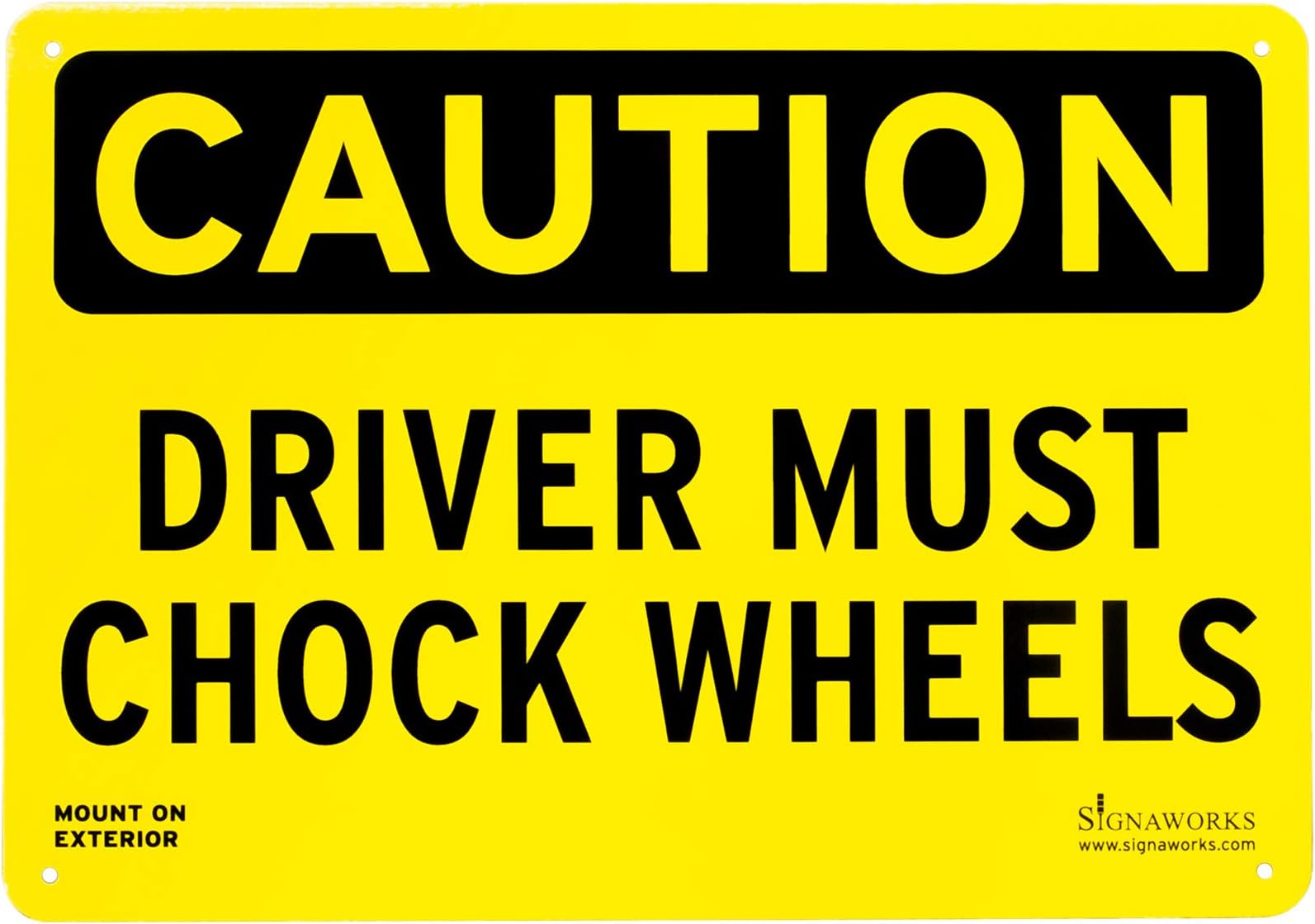 Signaworks14" x 10" "Driver Must Chock Wheels" Laminated Aluminum Loading Dock Sign