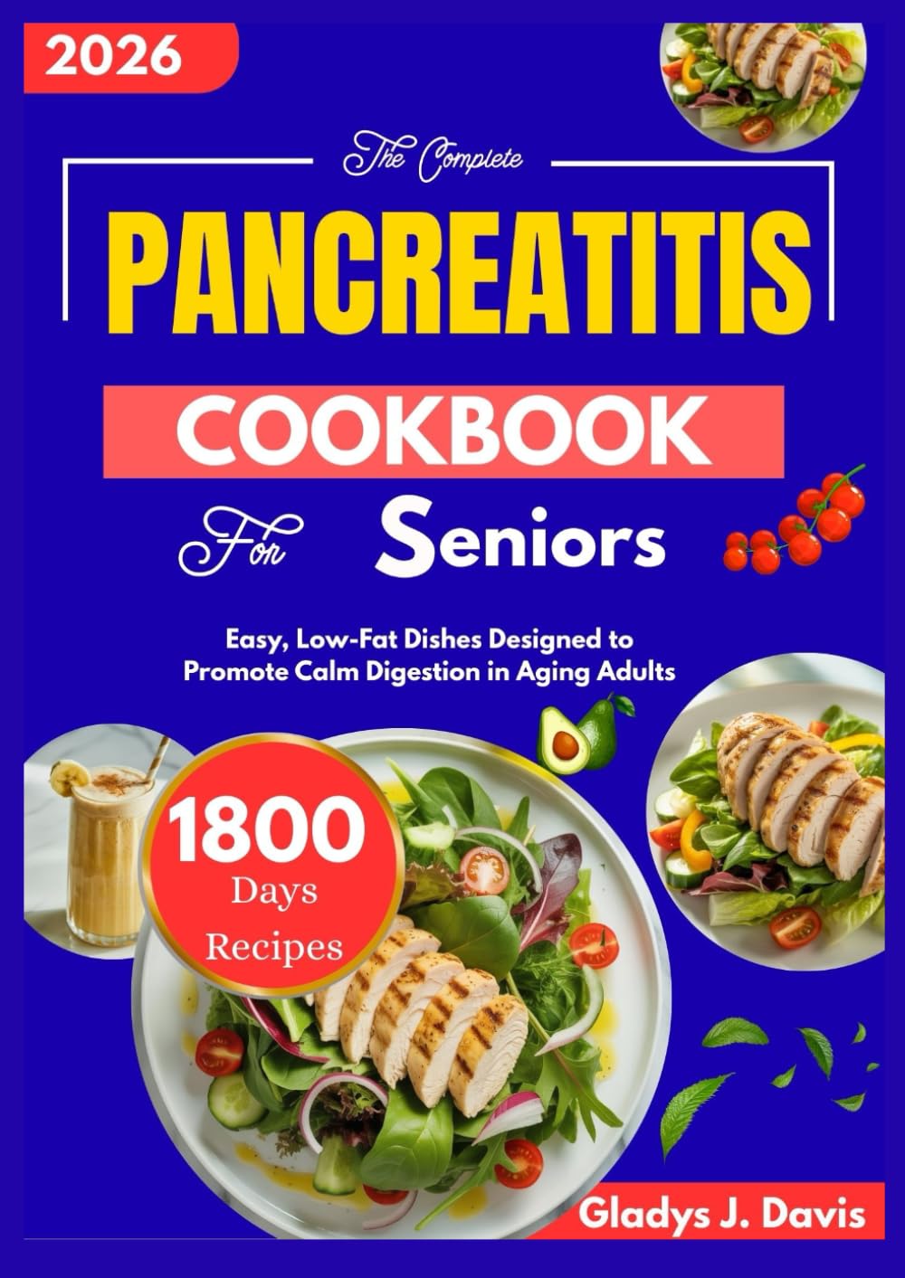 THE COMPLETE PANCREATITIS COOKBOOK FOR SENIORS: Easy, Low-Fat Dishes Designed to Promote Calm Digestion in Aging Adults