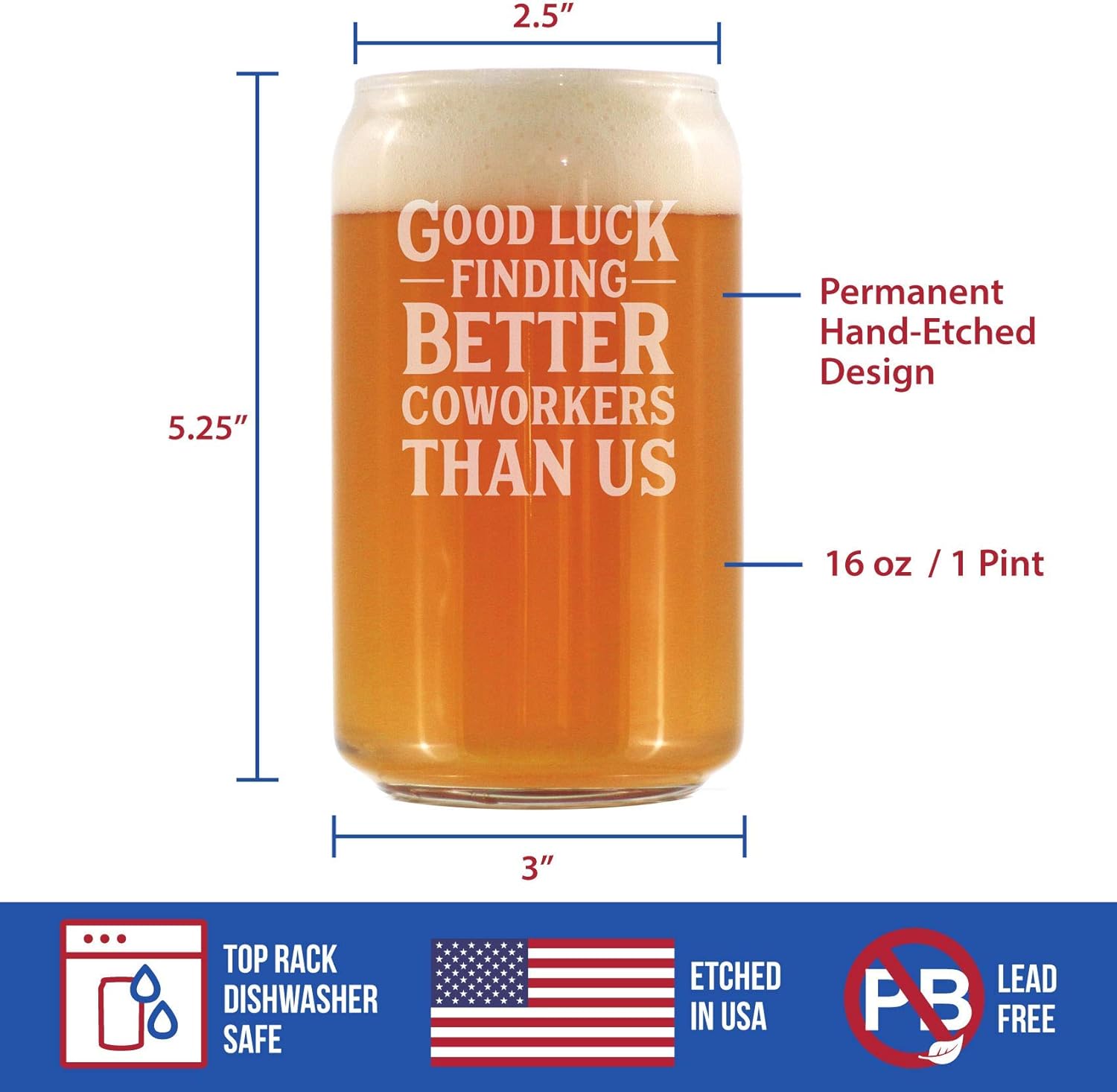 Good Luck Finding Better Coworkers Than Us - Beer Can Pint Glass - Funny Beer Gift for Coworker - Fun Office Gifts - Image 4