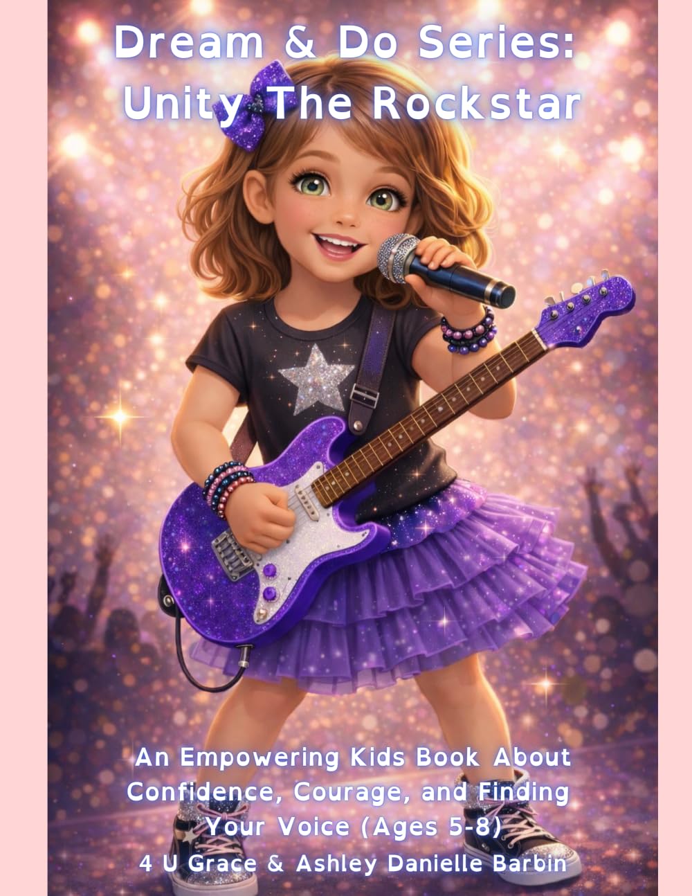 Dream & Do Series: Unity The Rockstar: An Empowering Kids Book About Confidence, Courage, and Finding Your Voice (Ages 5-8)
