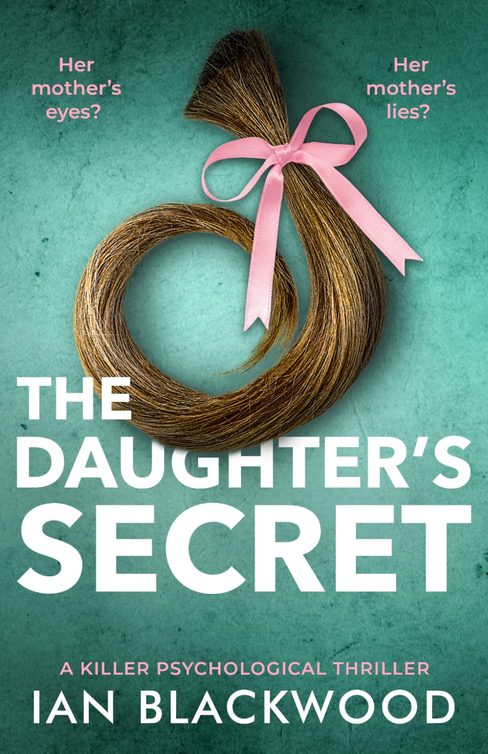 The Daughter's Secret: a killer psychological thriller