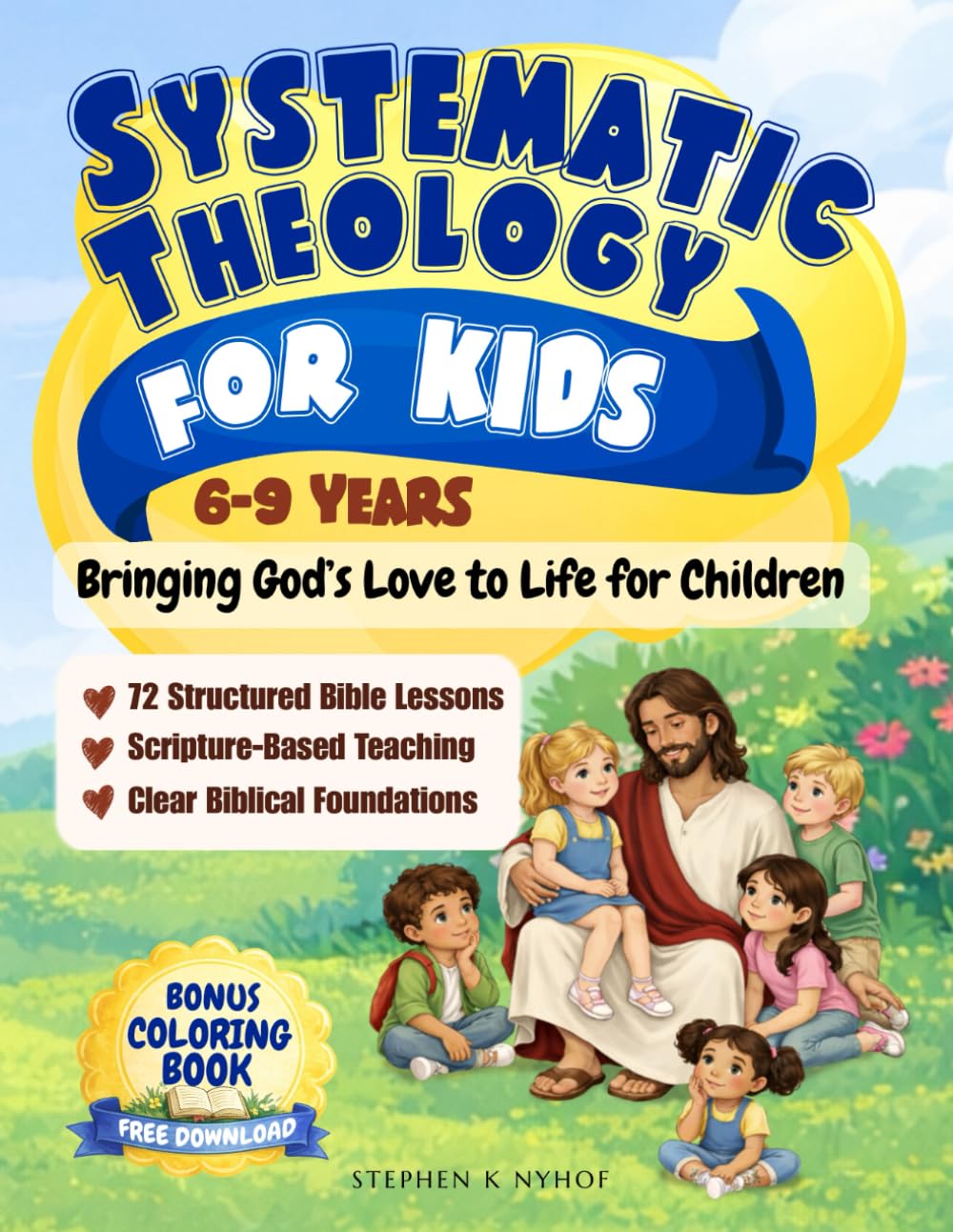 Systematic Theology For Kids: Bringing God’s Love to Life for Children