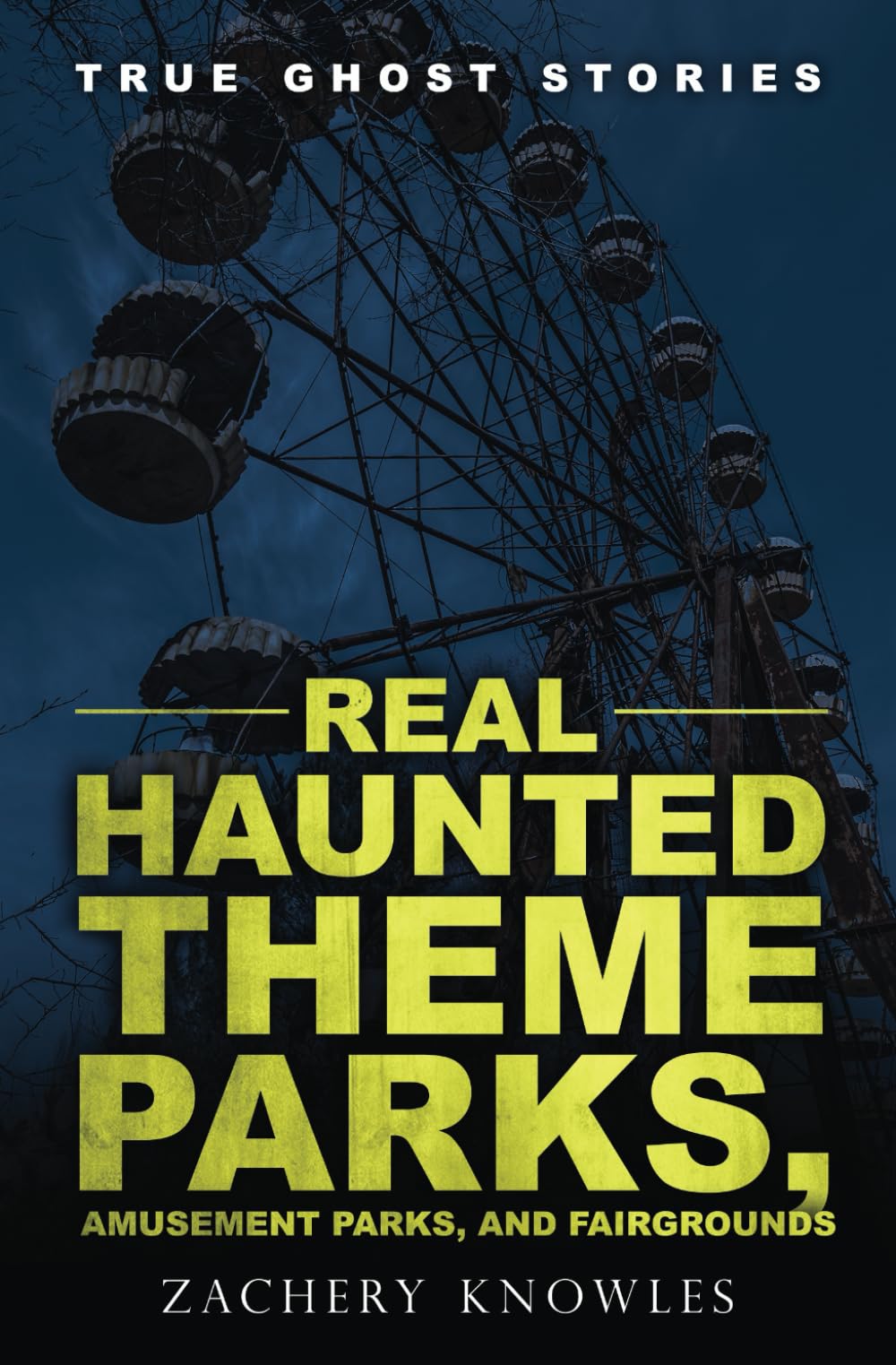 True Ghost Stories: Real Haunted Theme Parks, Amusement Parks, and Fairgrounds