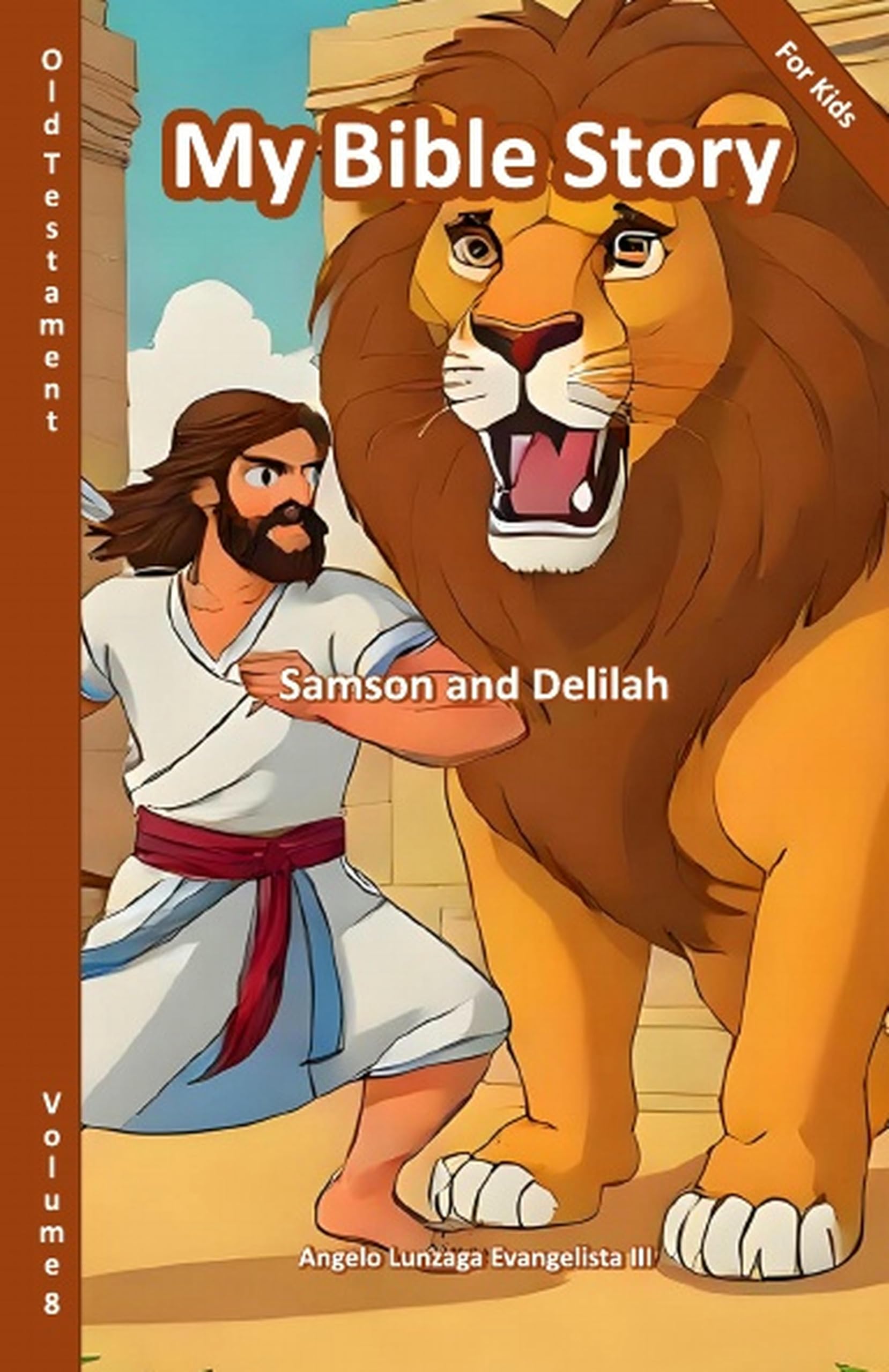 My Bible Story For Kids: Samson and Delilah (My Bible Story For Kids: Old Testament Book 8)