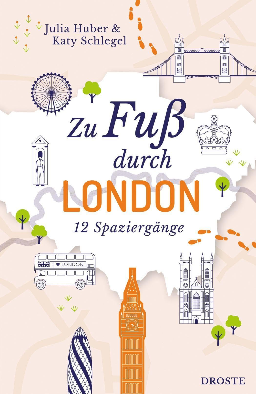 Zu Fuß durch London: Die besten Spaziergänge der Stadt - 12 entspannte Routen zu Sehenswürdigkeiten und Geheimtipps